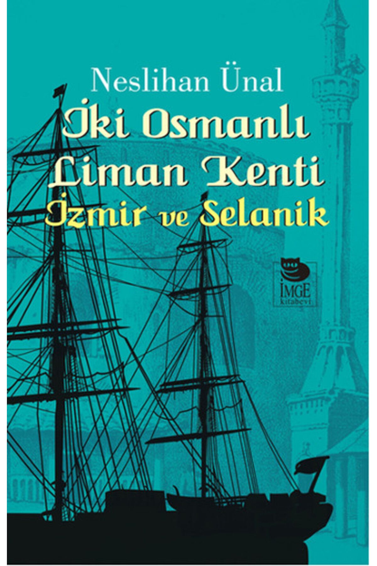 İmge Kitabevi Yayınları İki Osmanlı Liman Kenti İzmir ve Selanik