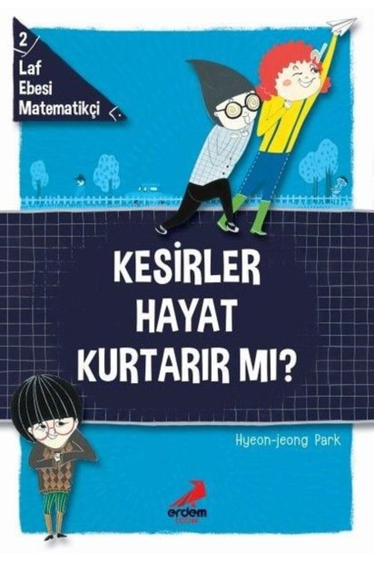 Erdem Yayınları Kesirler Hayat Kurtarır Mı? - Laf Ebesi MAtematikçi - 2