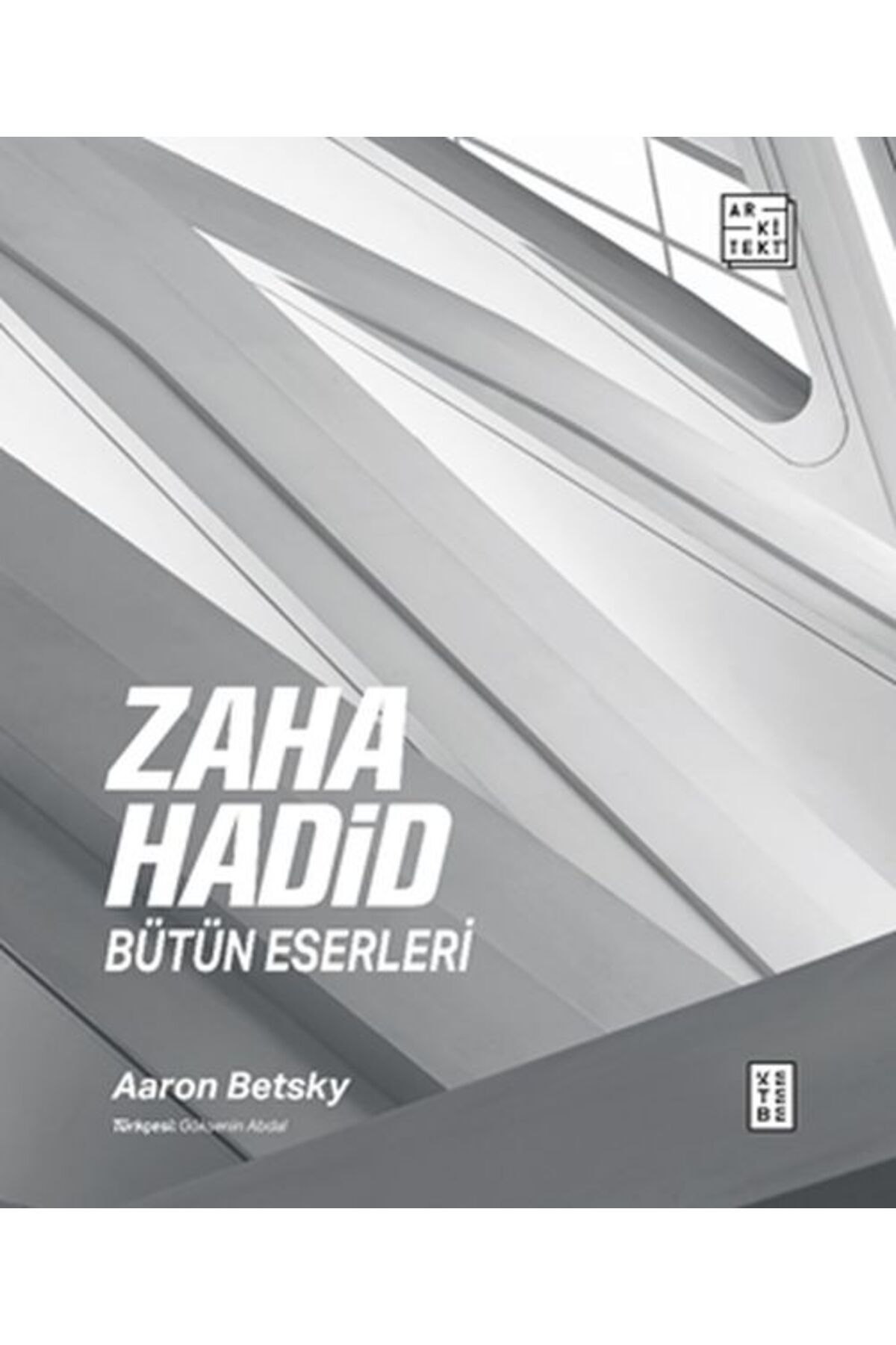 Ketebe Yayınları Zaha Hadid : Bütün Eserleri