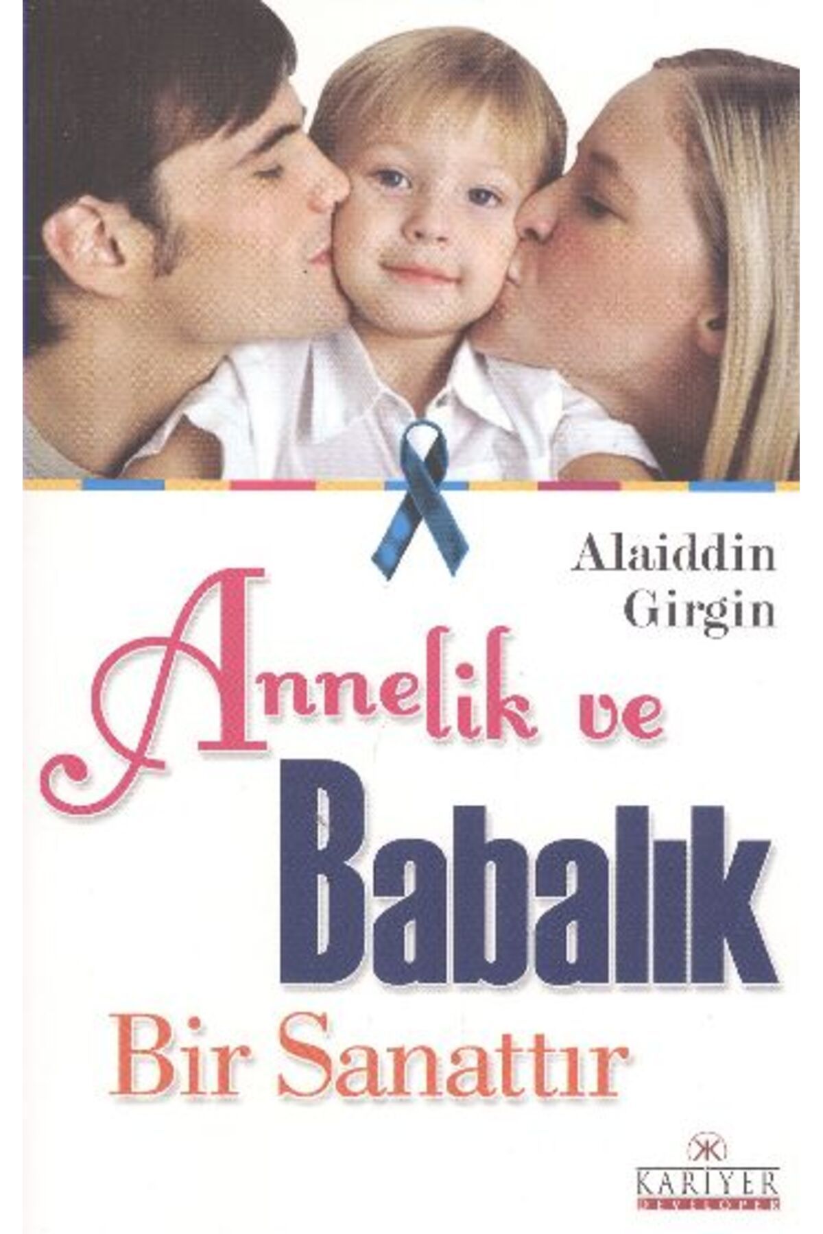 Kariyer Yayınları Annelik ve Babalık Bir Sanattır