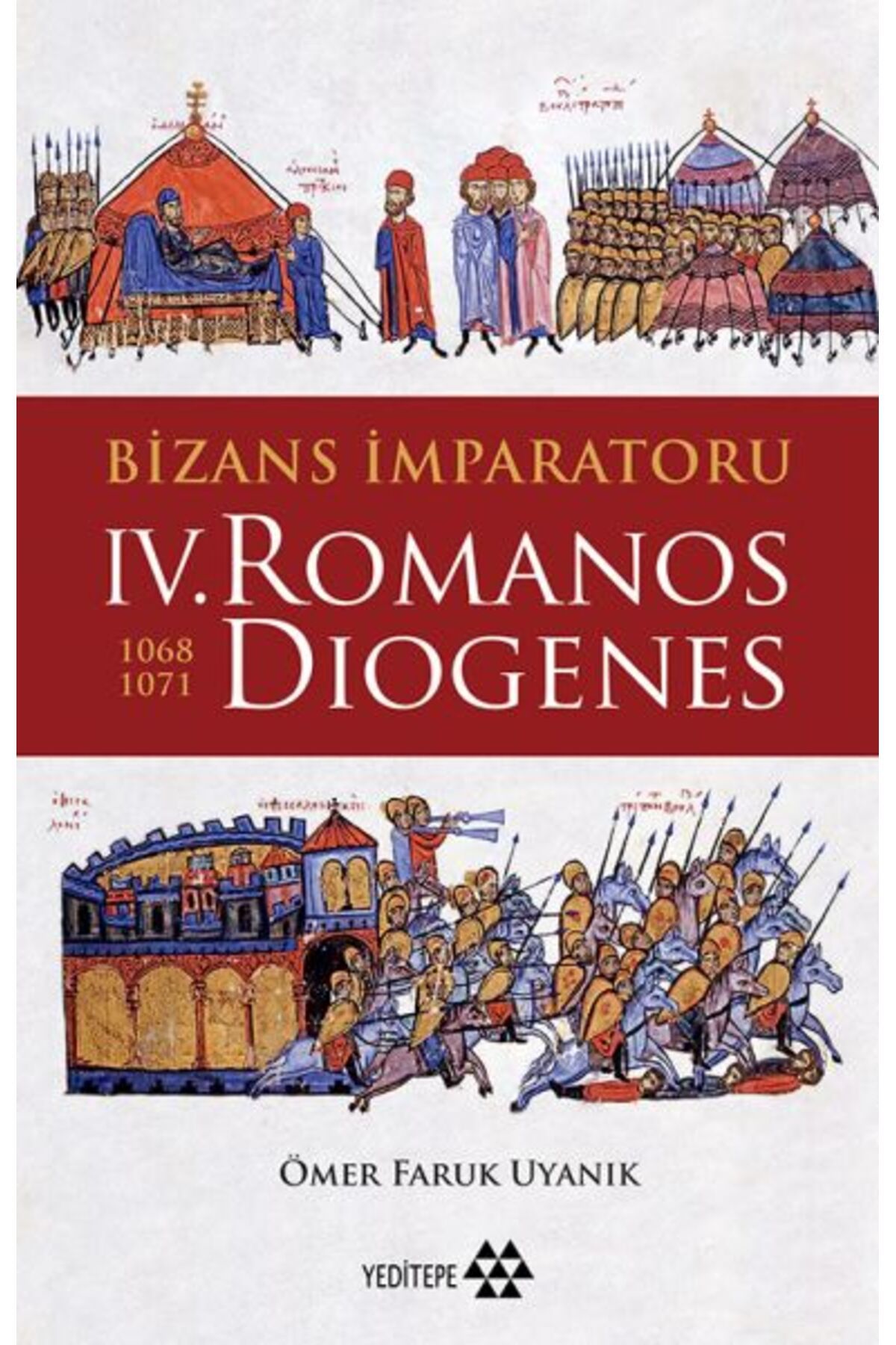 Yeditepe Yayınevi Bizans İmparatoru 4. Romanos Diogenes 1068-1071