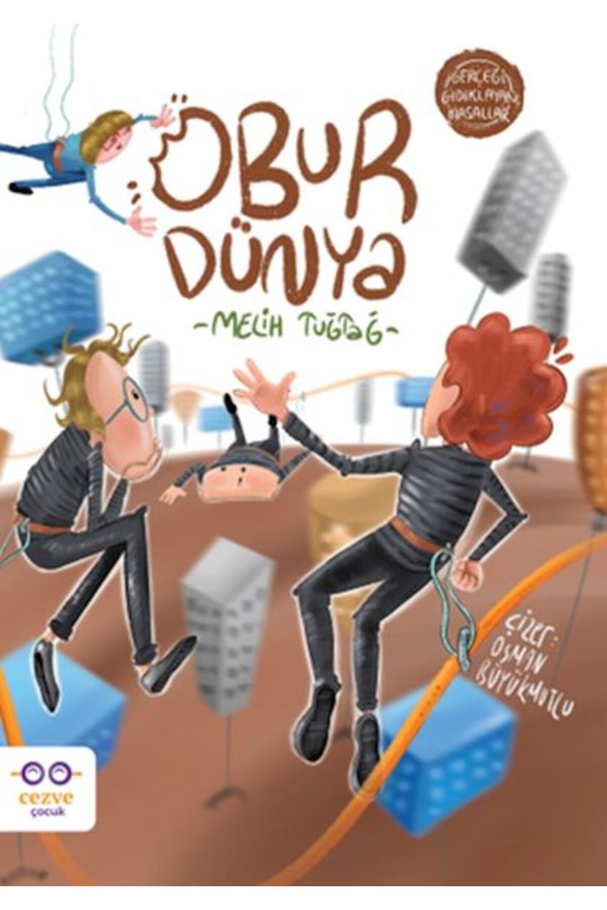 Cezve Çocuk Obur Dünya - Gerçeği Gıdıklayan Masallar