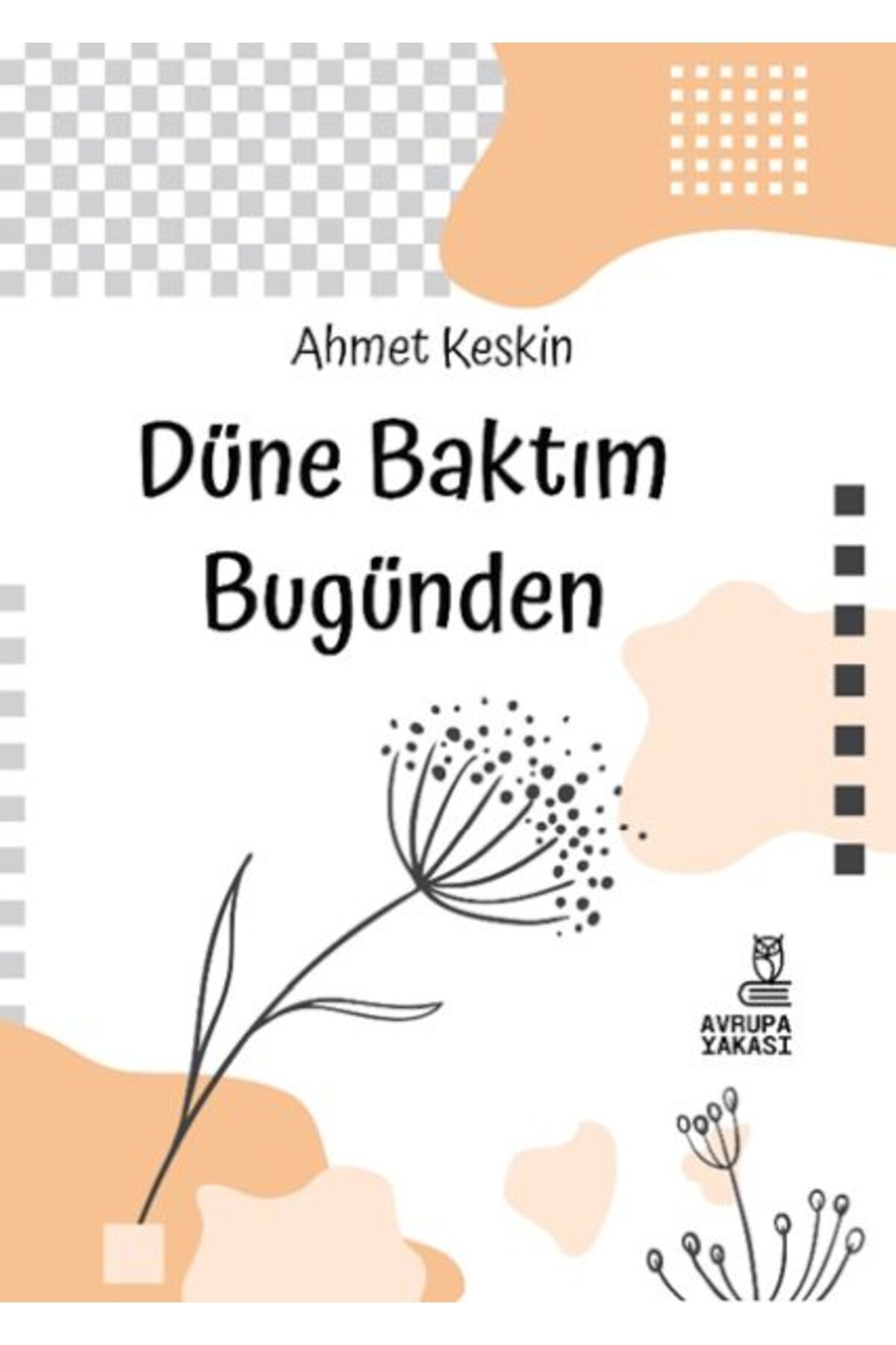 Avrupa Yakası Yayınları Düne Baktım Bugünden