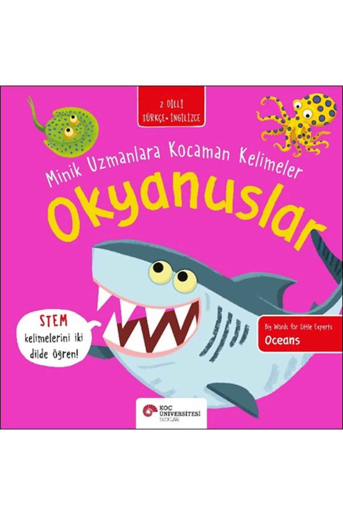 Koç Üniversitesi Yayınları Okyanuslar- Minik Uzmanlara Kocaman Kelimeler (İki Dilli Türkçe-İngilizce)