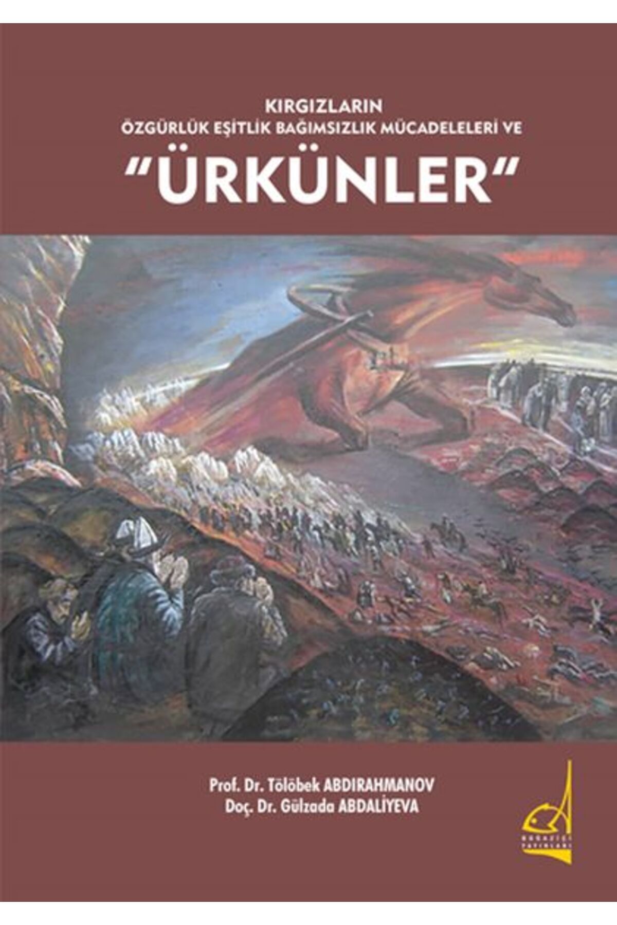 Boğaziçi Yayınları Kırgızların Özgürlük Eşitlik Bağımsızlık Mücadeleleri ve Ürkünler