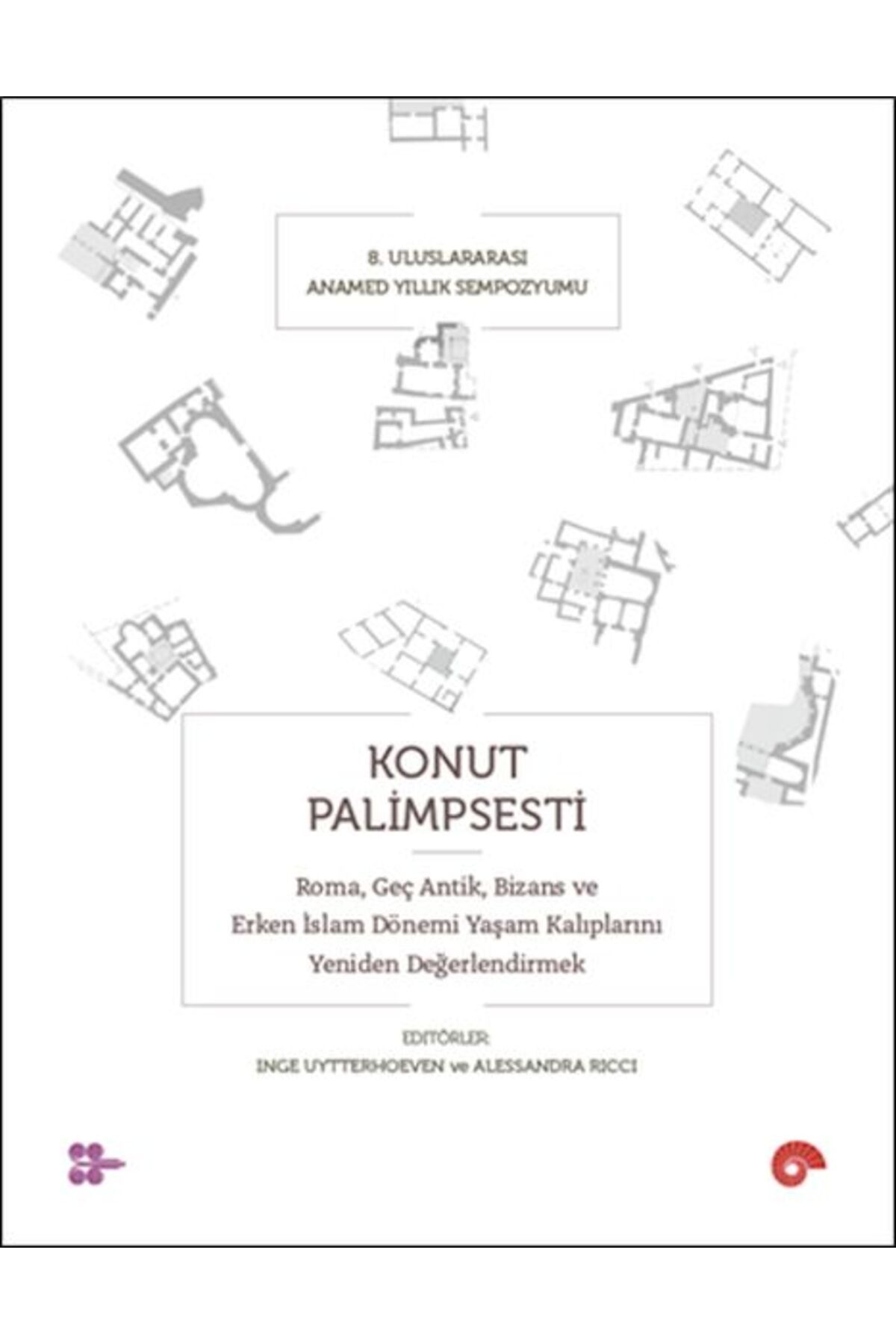 Türk Dil Kurumu Yayınları Konut Palimpsesti – Roma, Geç Antik, Bizans ve Erken İslam Dönemi Yaşam Kalıplarını Yeniden Değerlen