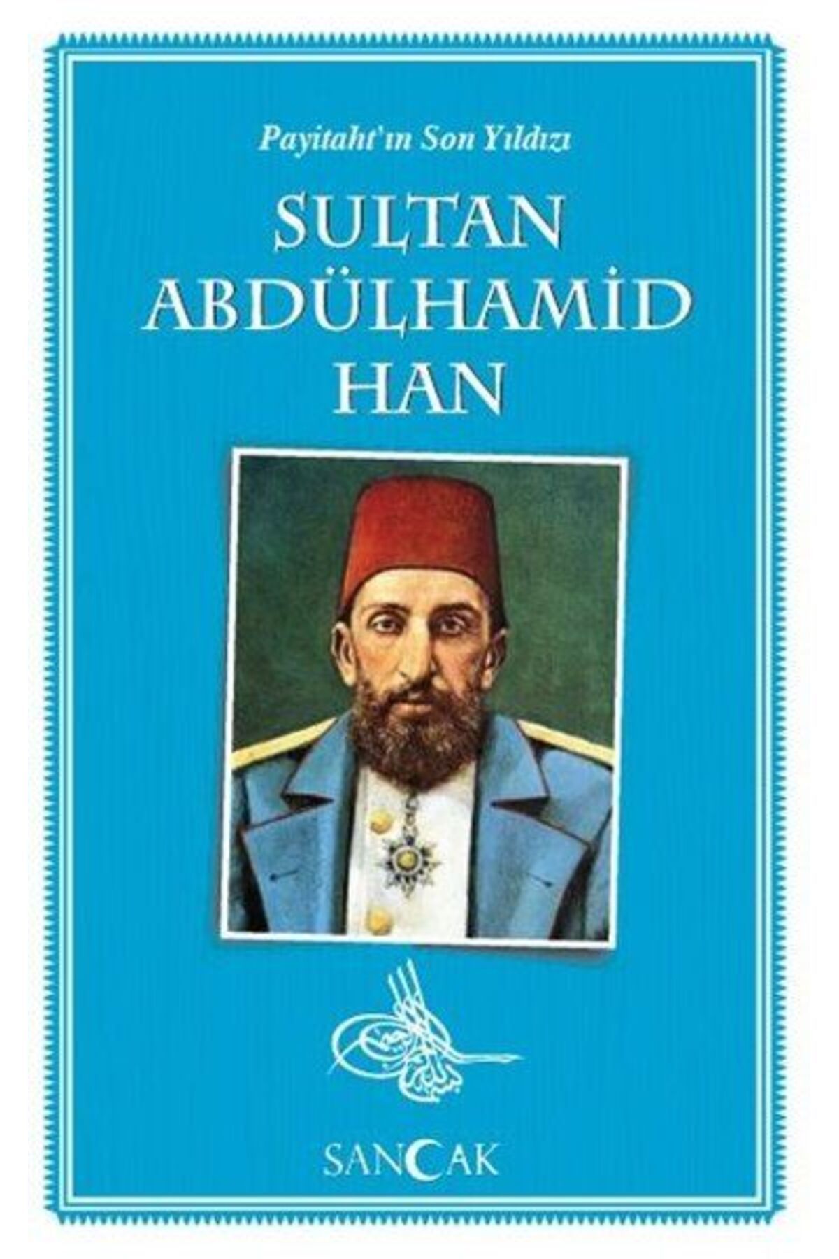 Sancak Yayınları Payitahtın Son Yıldızı Sultan Abdülhamid Han