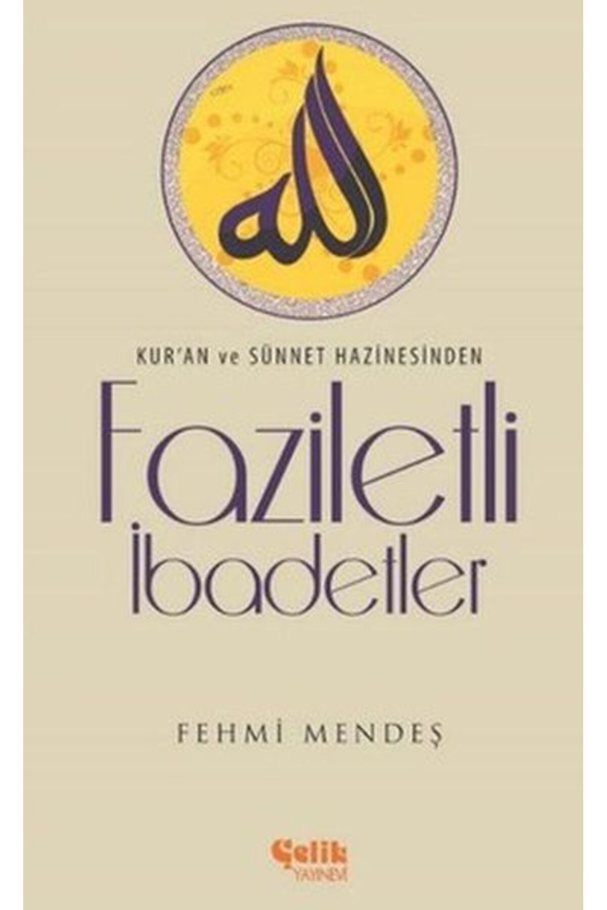 Çelik Yayınevi Faziletli İbadetler
