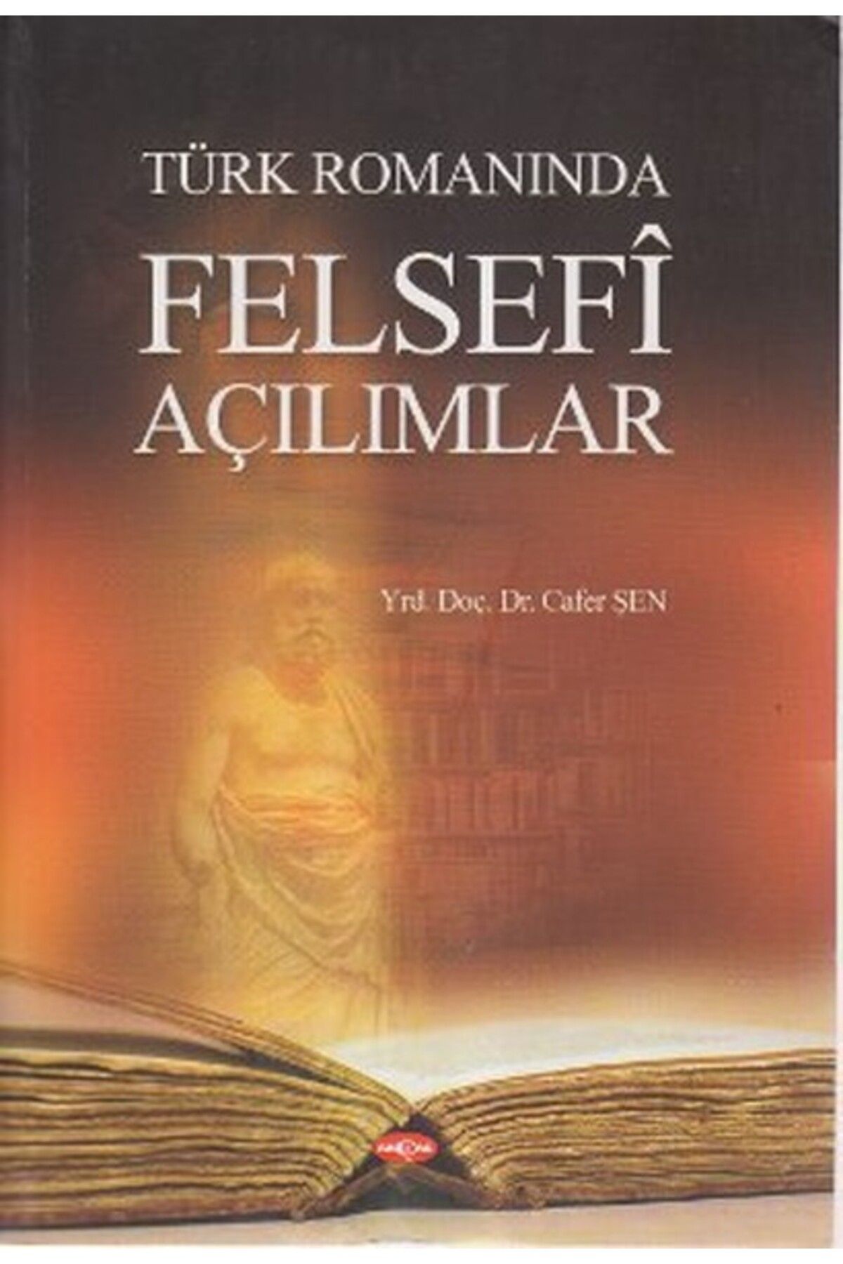Akçağ Yayınları Türk Romanında Felsefi Açılımlar