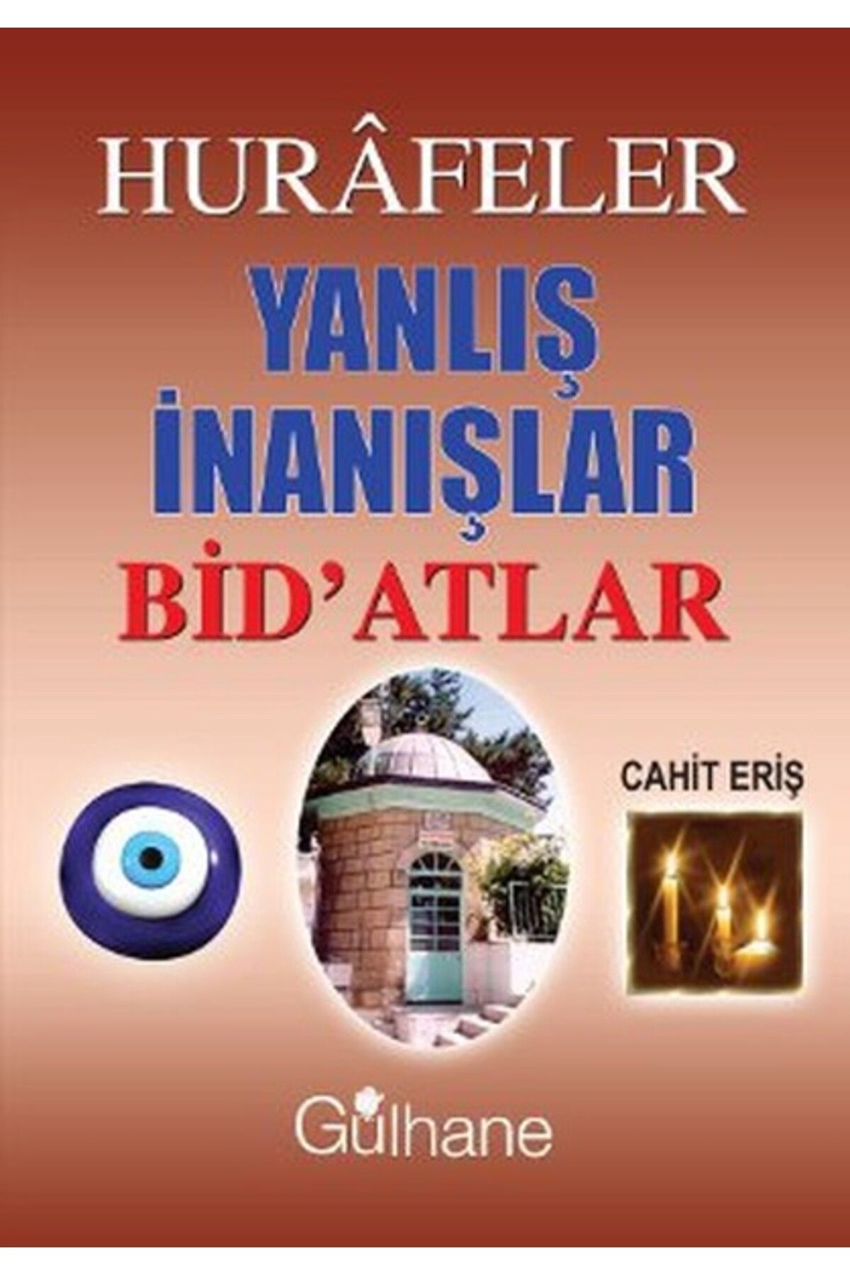 Gülhane Yayınları Hurafeler Yanlış İnanışlar Bid'atlar