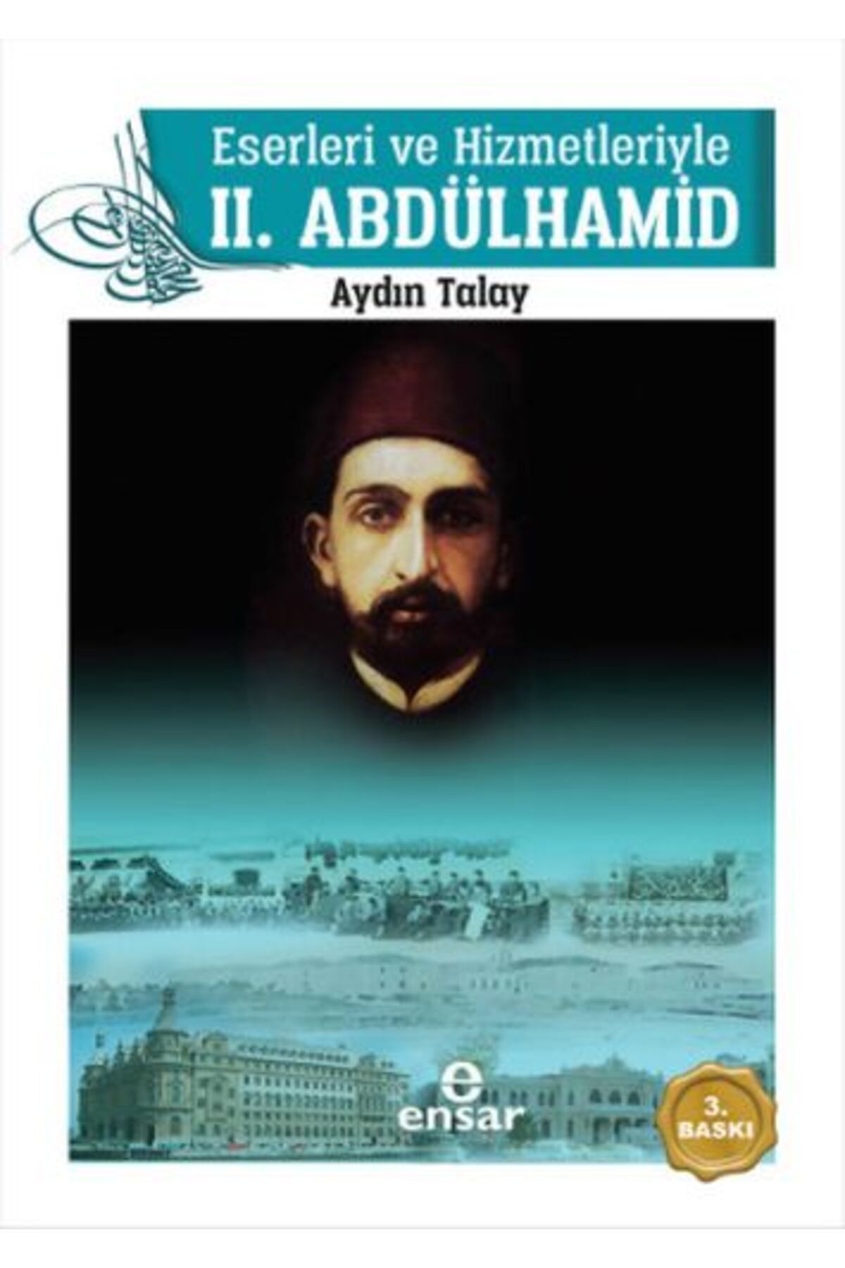 Ensar Neşriyat Eserleri ve Hizmetleriyle 2. Abdülhamid
