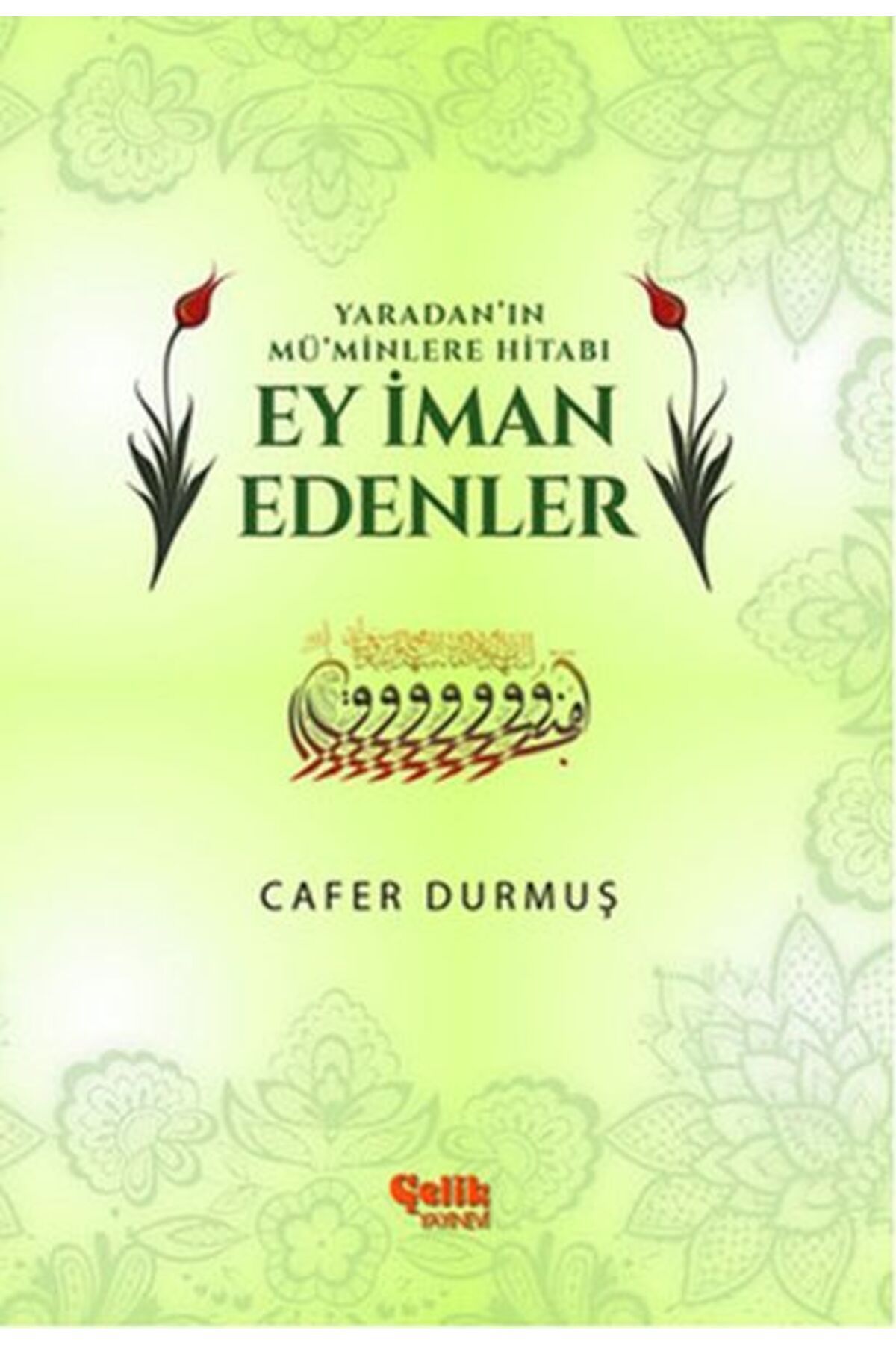 Çelik Yayınevi Yaradan'ın Mü'minlere Hitabı Ey İman Edenler