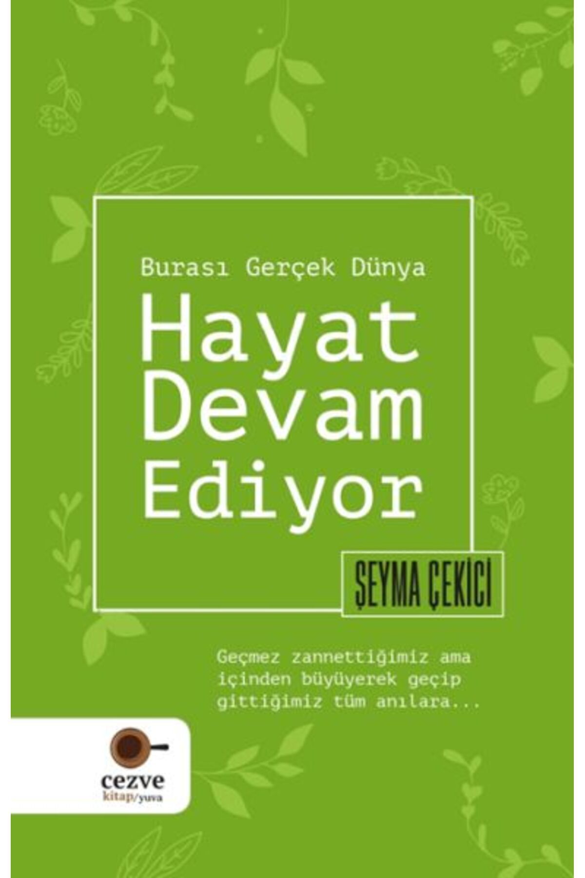 Cezve Kitap Hayat Devam Ediyor – Burası Gerçek Dünya