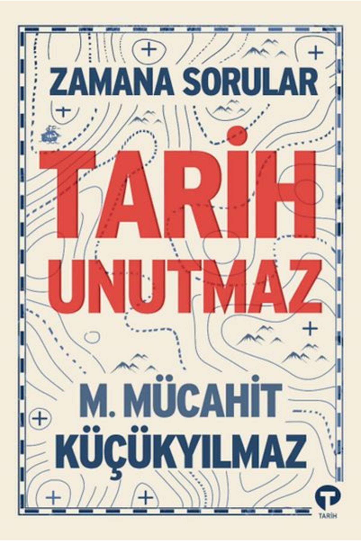 Turkuvaz Kitap Zamana Sorular - Tarih Unutmaz