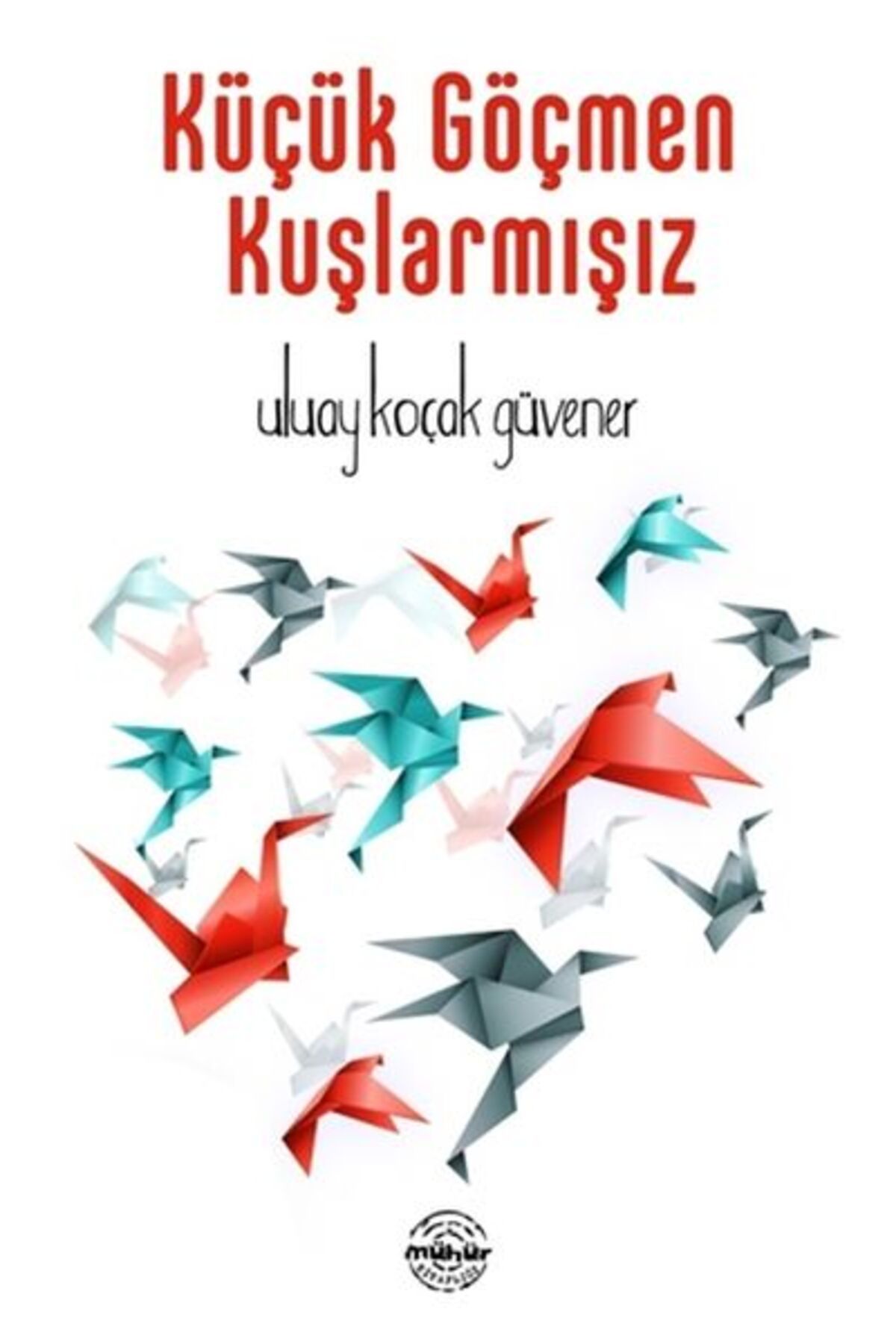 Mühür Kitaplığı Küçük Göçmen Kuşlarmışız