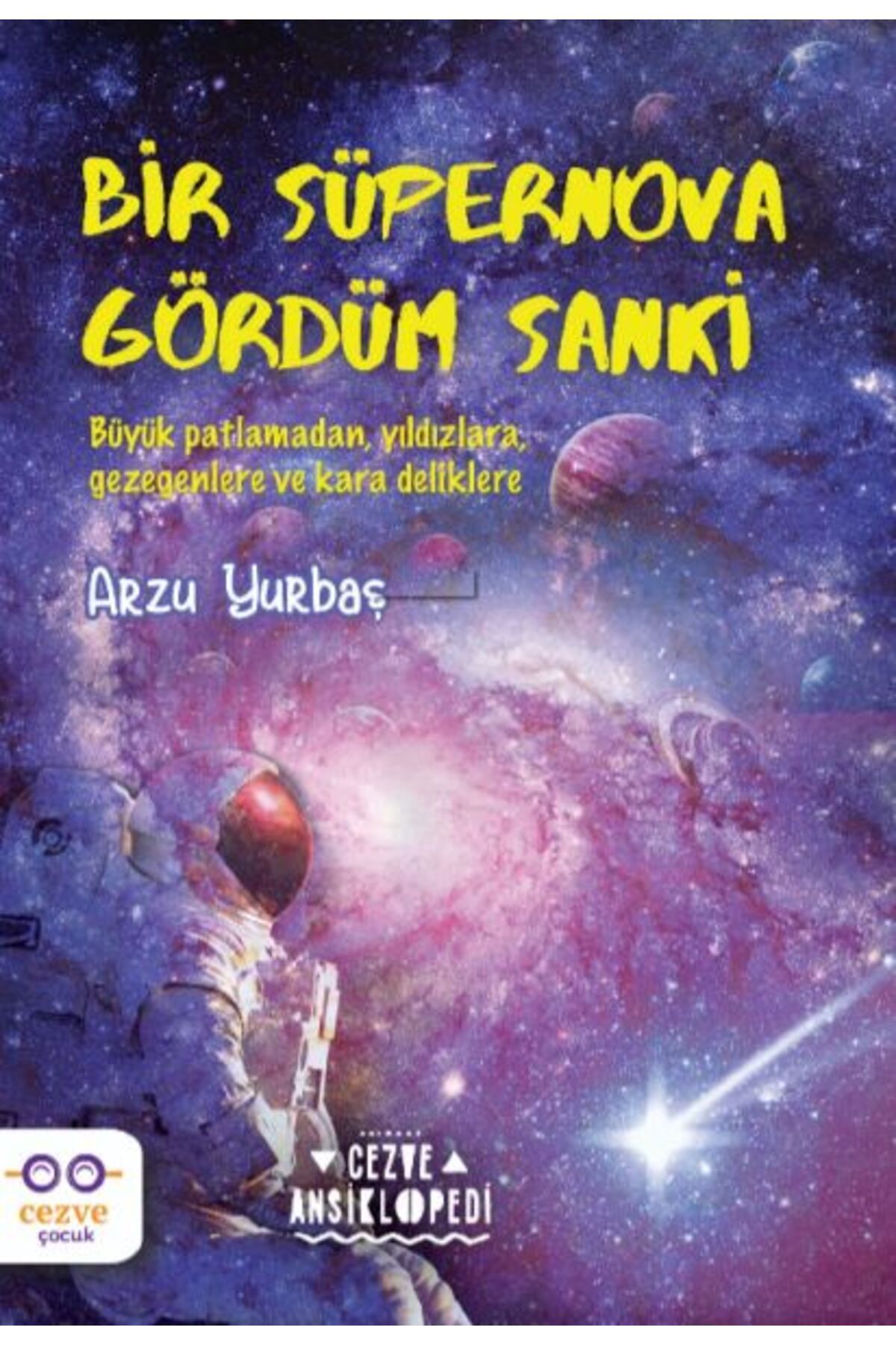 Cezve Çocuk Bir Süpernova Gördüm Sanki