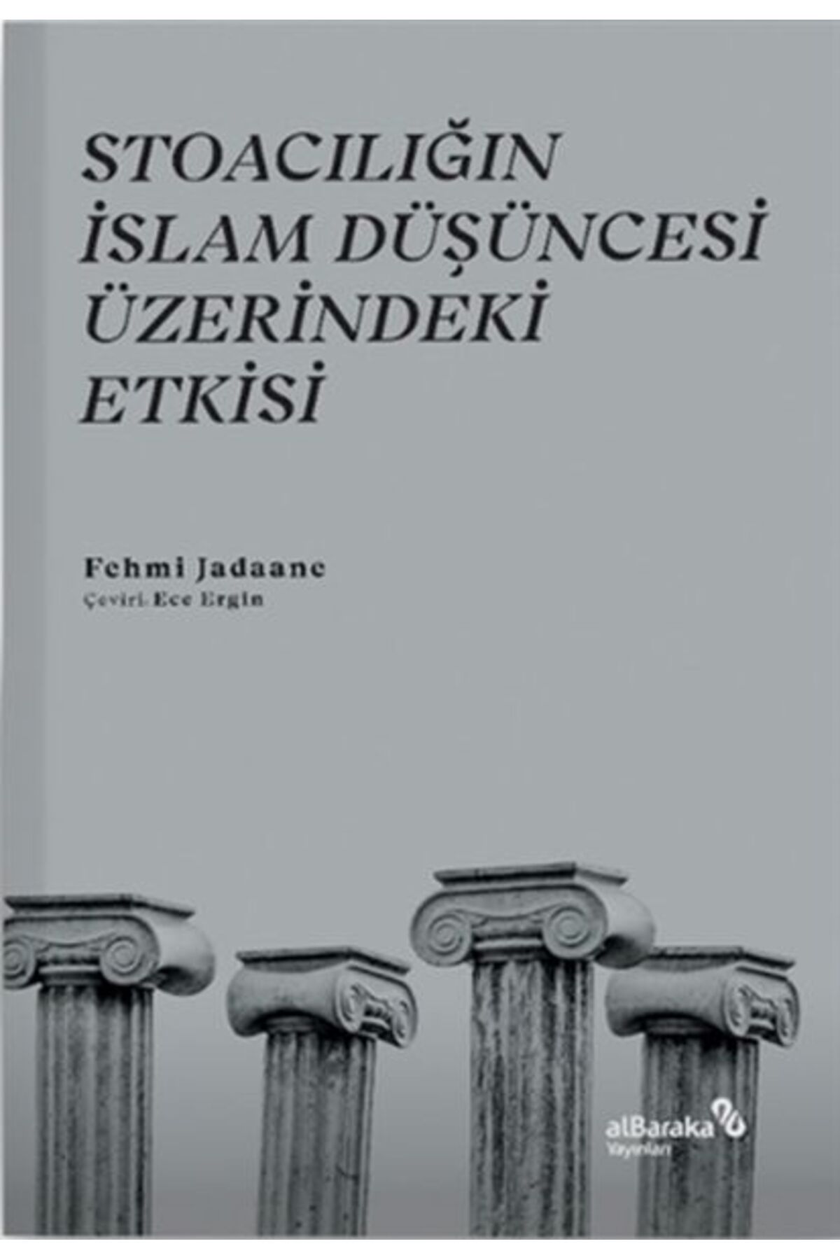 Albaraka Yayınları Stoacılığın İslam Düşüncesi Üzerindeki Etkisi