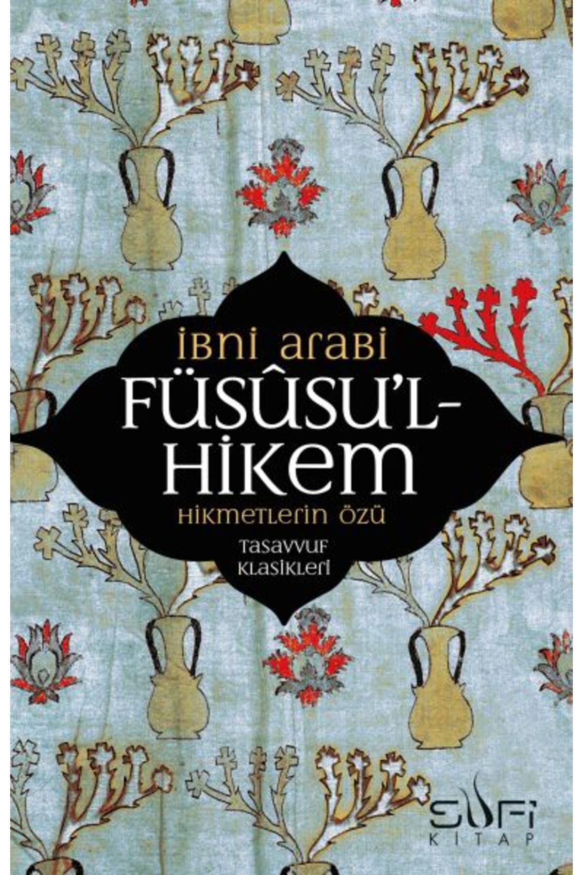 Sufi Kitap Füsusu’l-Hikem Hikmetlerin Özü