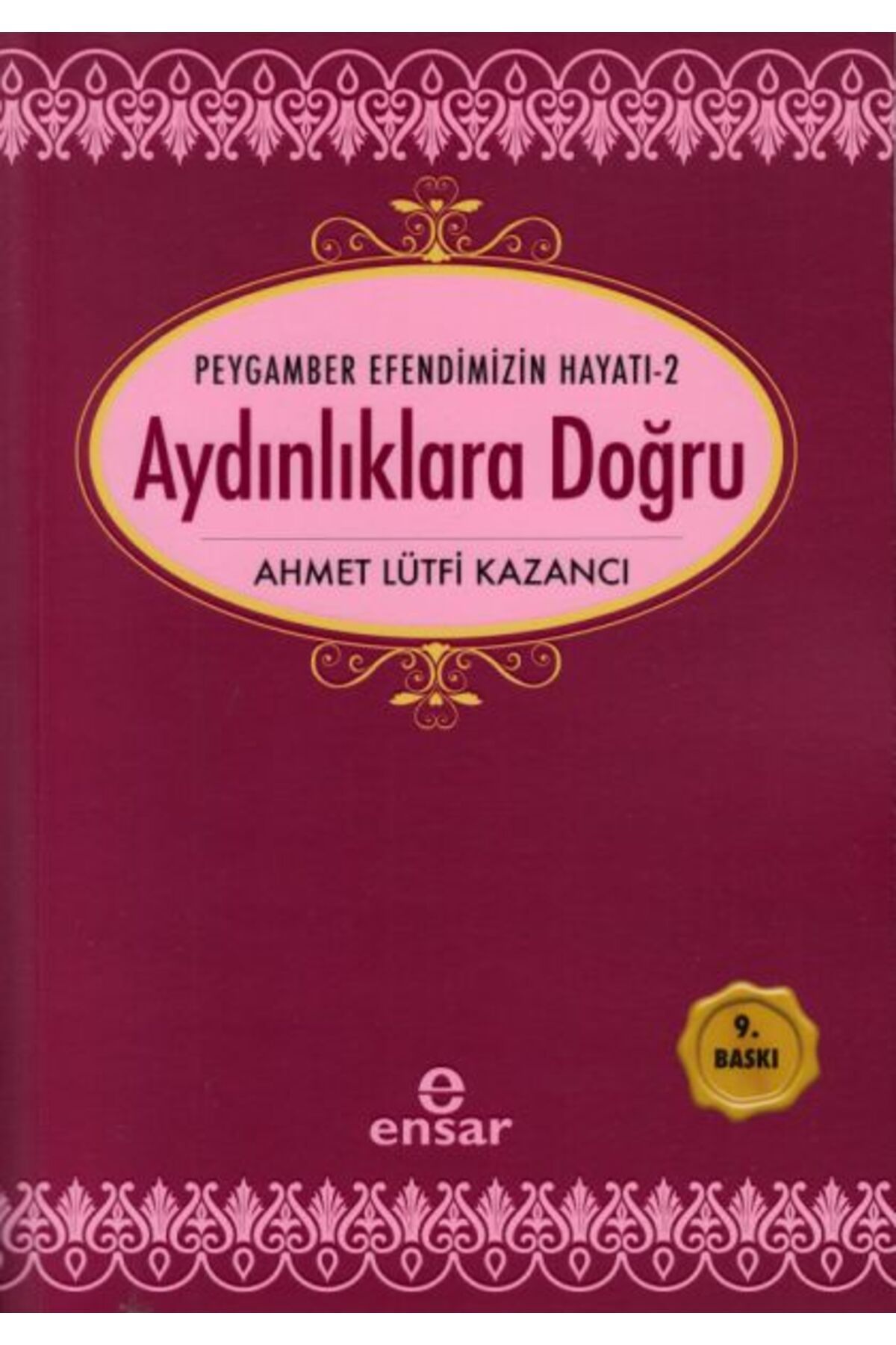 Ensar Neşriyat Peygamber Efendimizin Hayatı 2 - Aydınlıklara Doğru