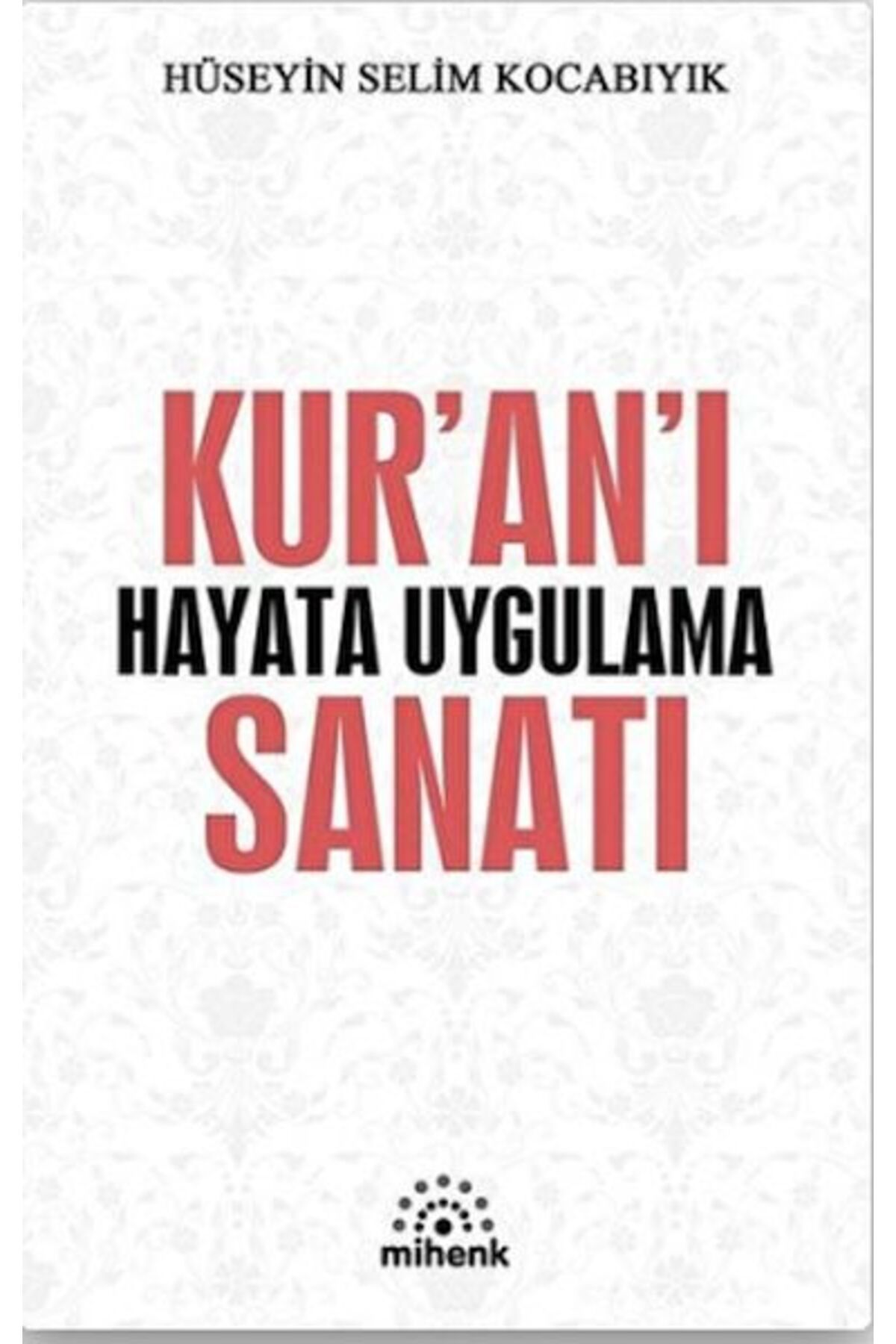 Mihenk Kitap Kur’an’ı Hayata Uygulama Sanatı