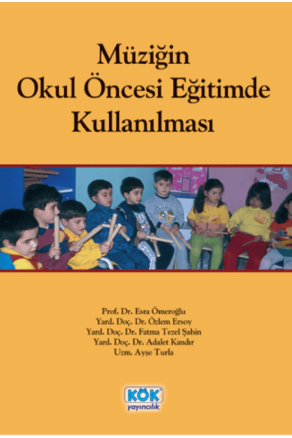 Kök Yayıncılık Müziğin Okul Öncesi Eğitimde Kullanılması/Esra Ömeroğlu