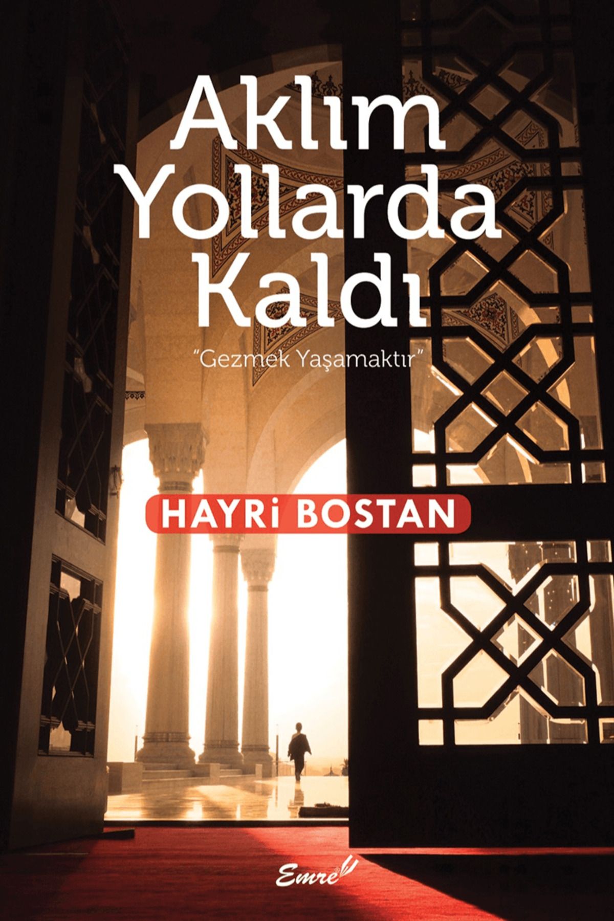 Emre Yayınları Aklım Yollarda Kaldı / Hayri Bostan / Emre Yayınları / 9786257038379