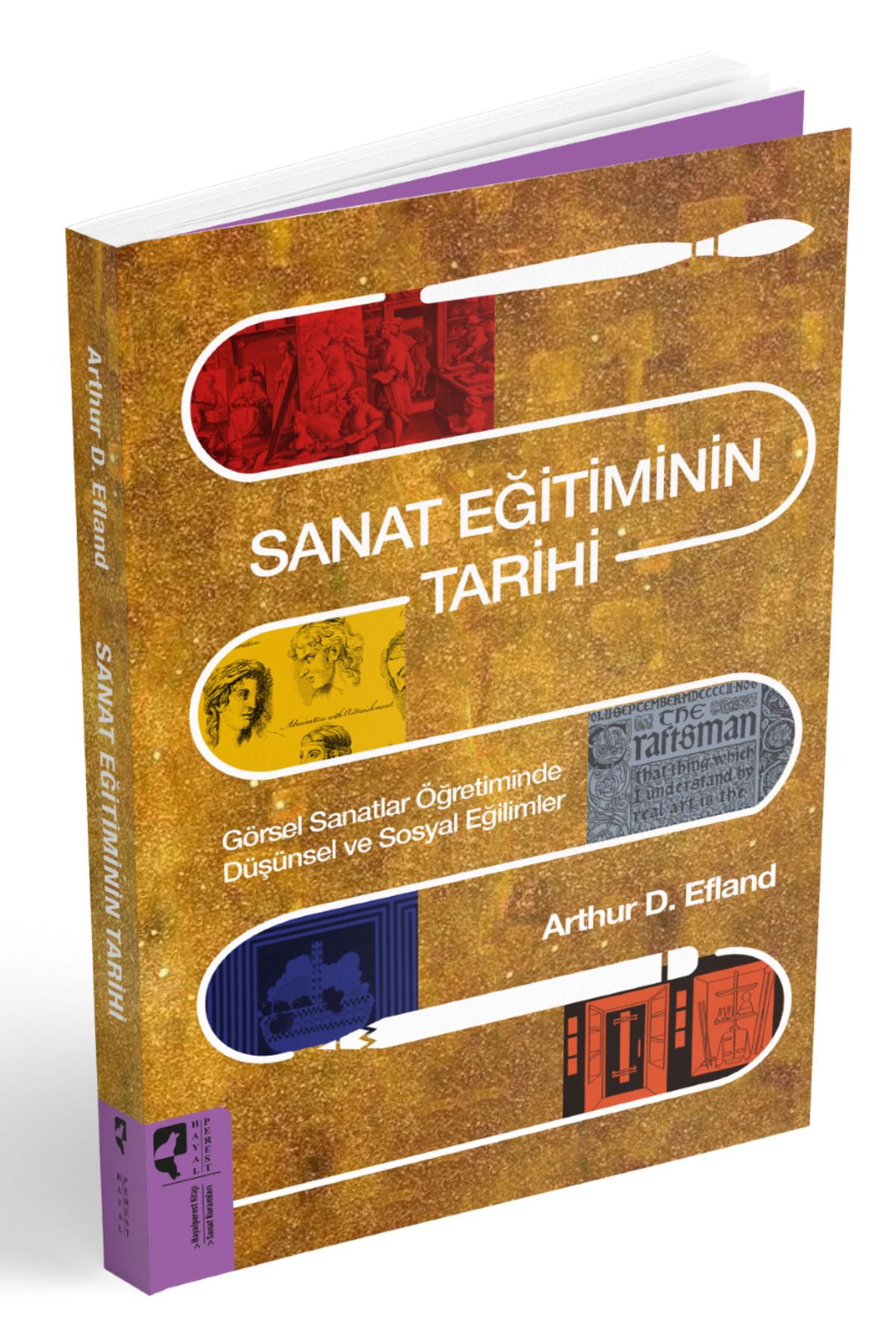 HayalPerest Kitap Sanat Eğitiminin Tarihi Görsel Sanatlar Öğretiminde Düşünsel ve Sosyal Eğilimler -Arthur D. Efland