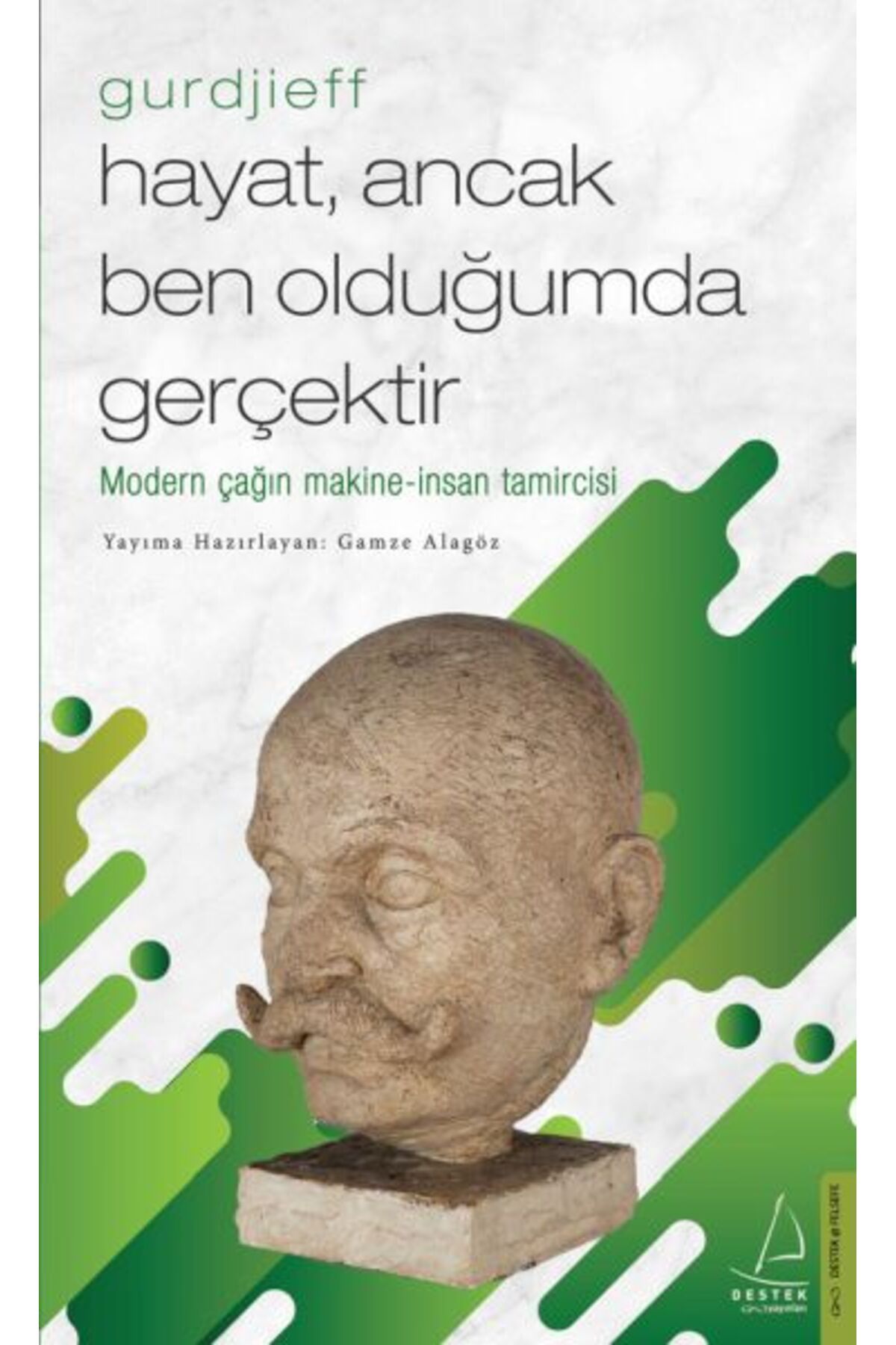 Destek Yayınları Hayat, Ancak Ben Olduğumda Gerçektir – Gurdjieff