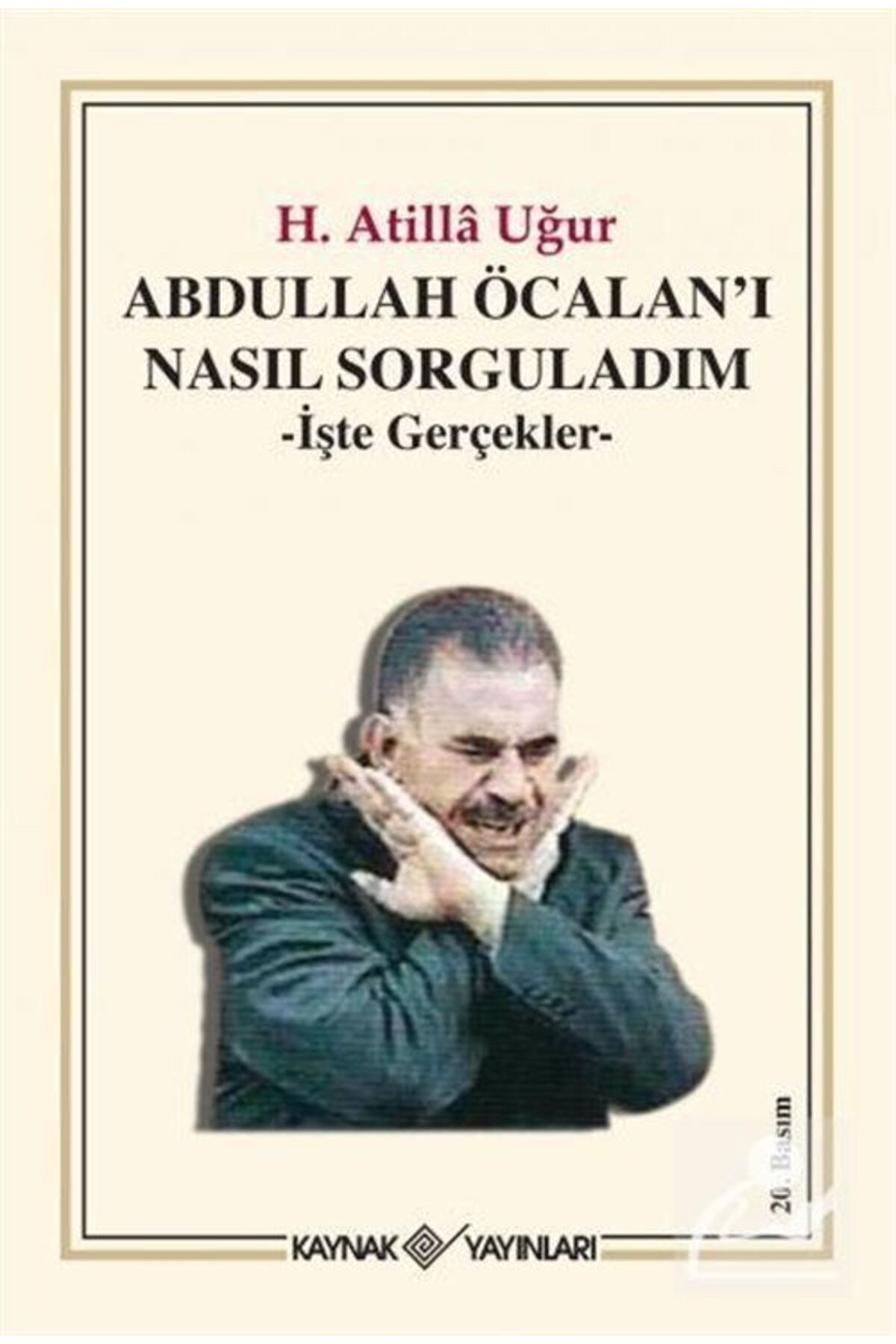 Kaynak Yayınları Abdullah Öcalan'ı Nasıl Sorguladım & Işte Gerçekler