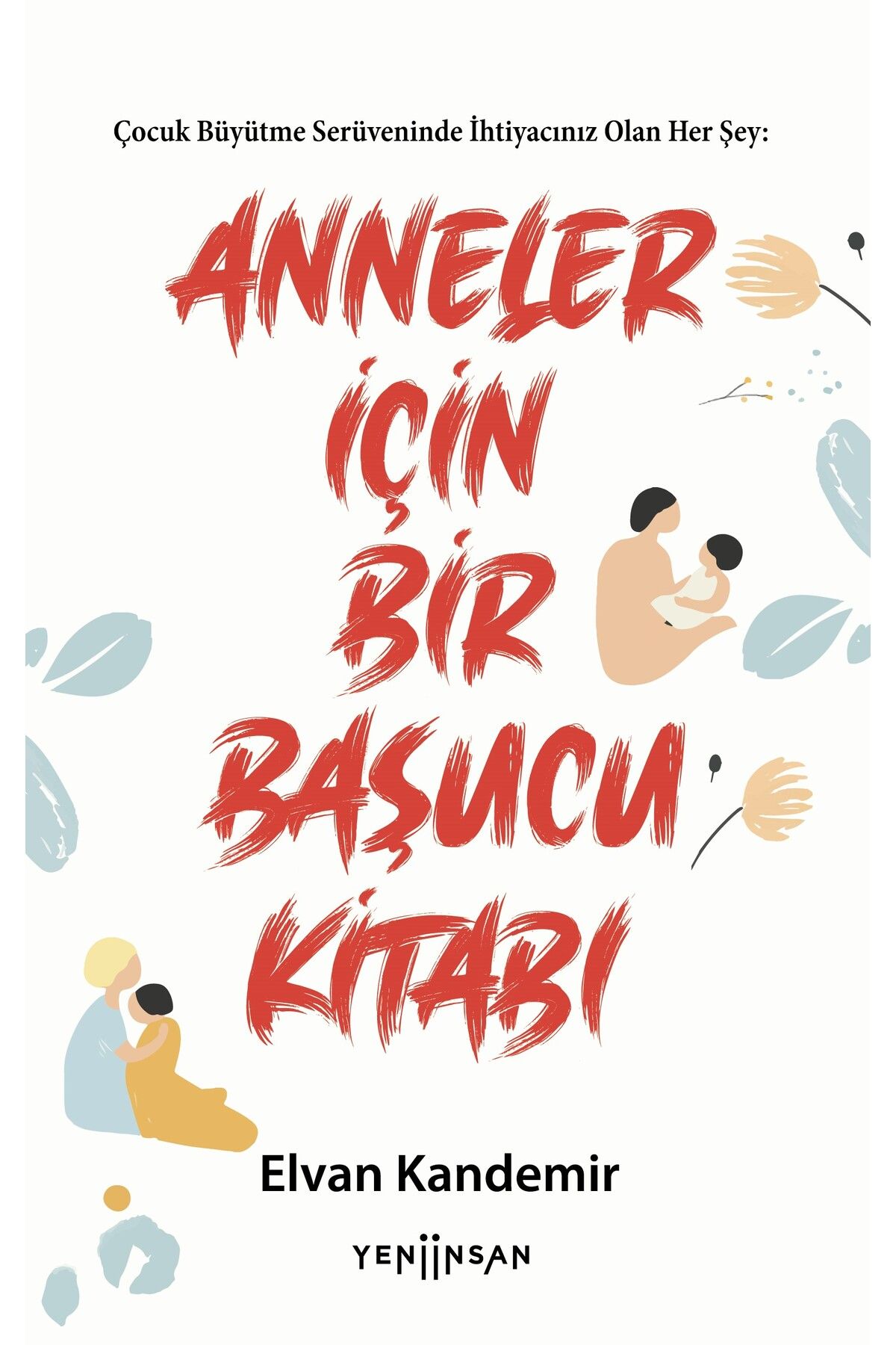 Yeni İnsan Yayınevi Anneler İçin Bir Başucu Kitabı