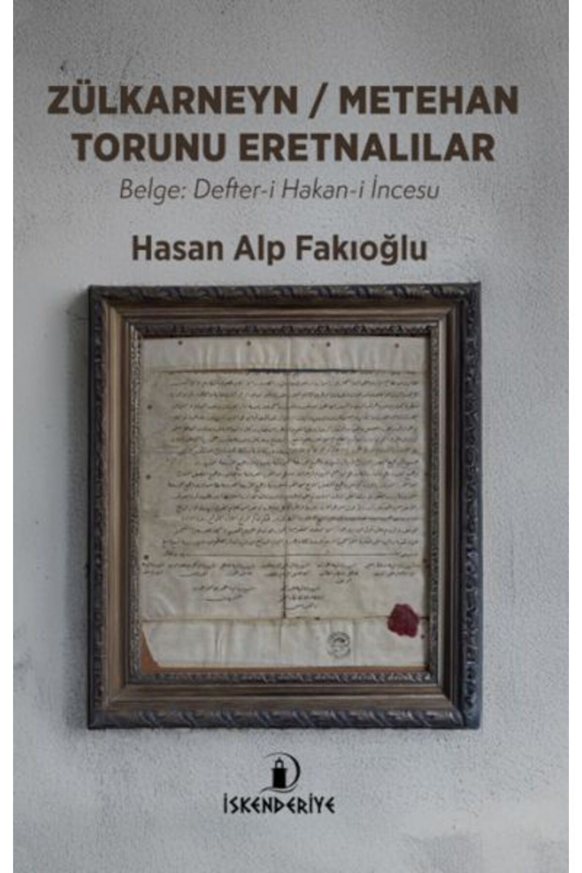 İskenderiye Yayınları Zülkarneyn – Metehan Torunu Eretnalılar