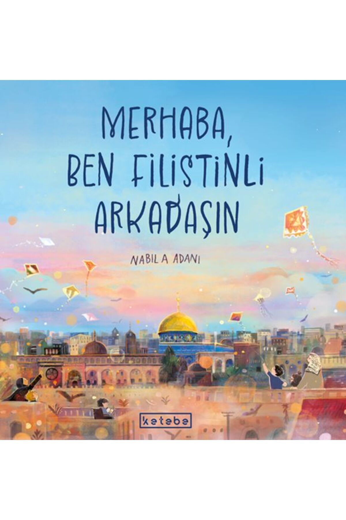 Ketebe Yayınları Merhaba, Ben Filistinli Arkadaşın