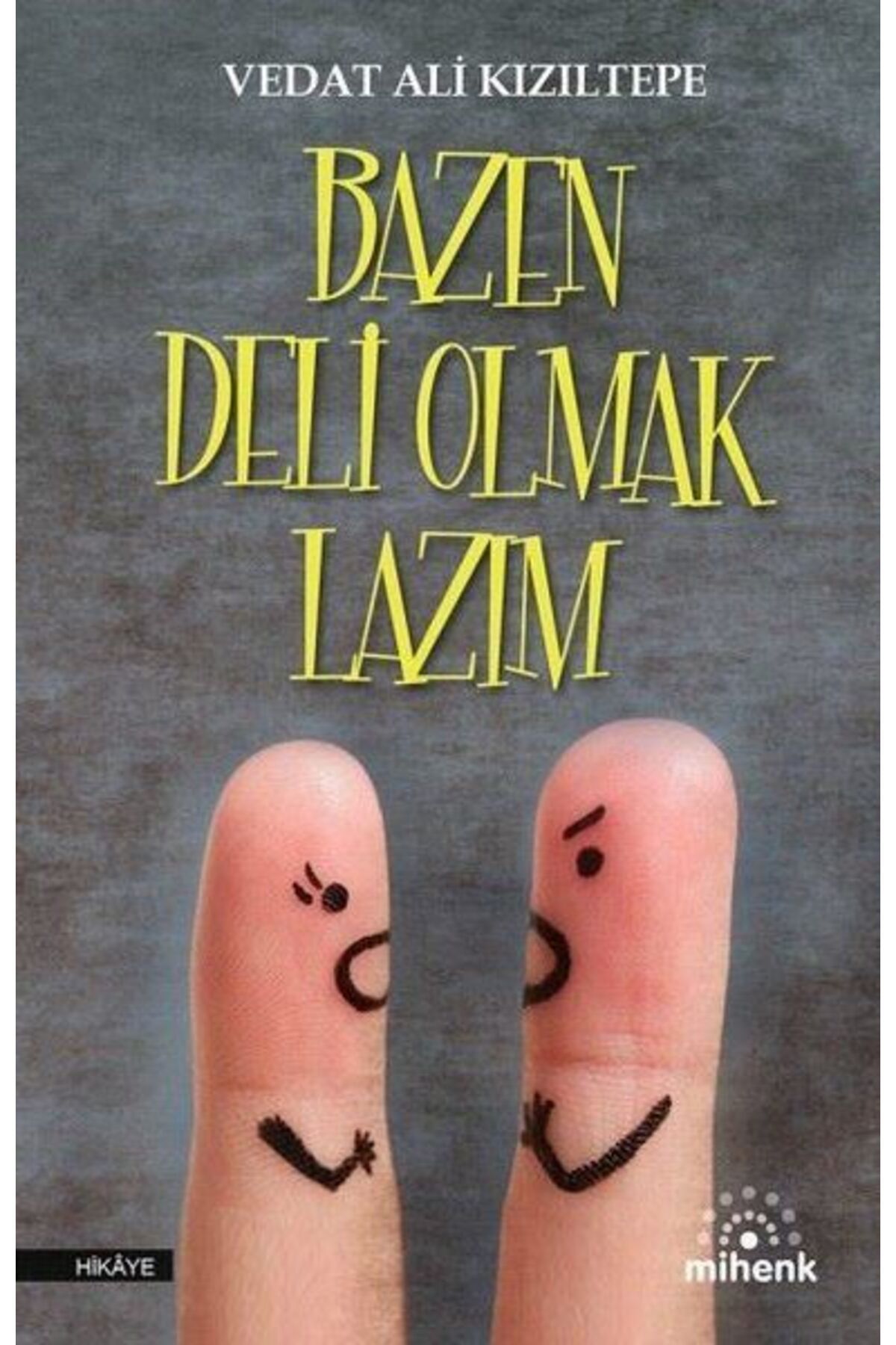 Mihenk Kitap Bazen Deli Olmak Lazım