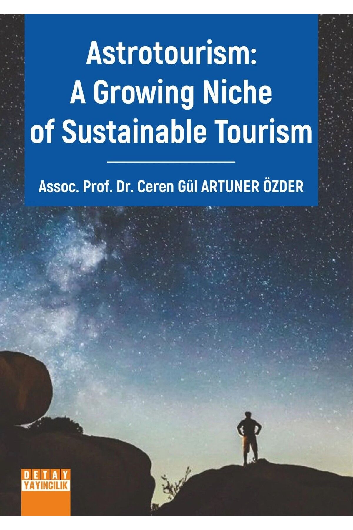 Detay Yayıncılık ASTROTOURISM: A GROWING NICHE OF SUSTAINABLE TOURISM