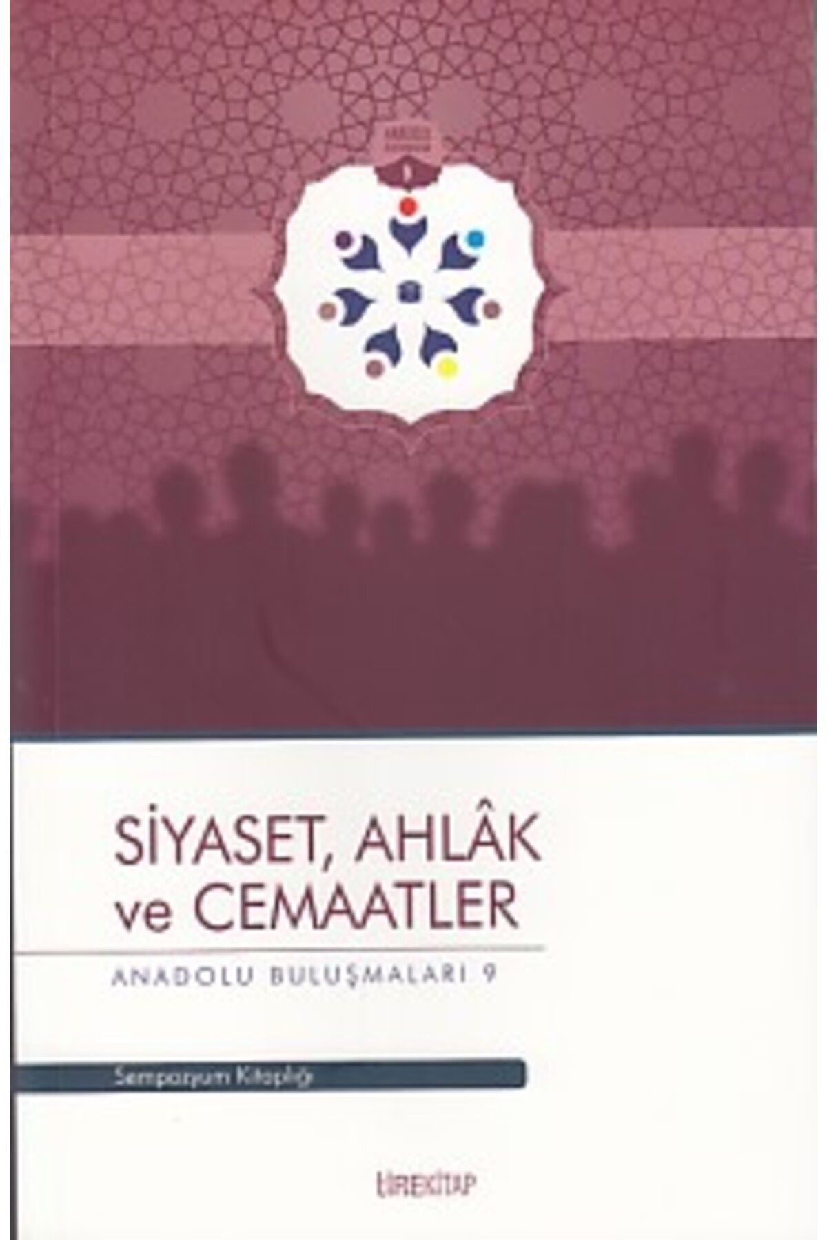 Tire Kitap Anadolu Buluşmaları 9 - Siyaset, Ahlak ve Cemaatler