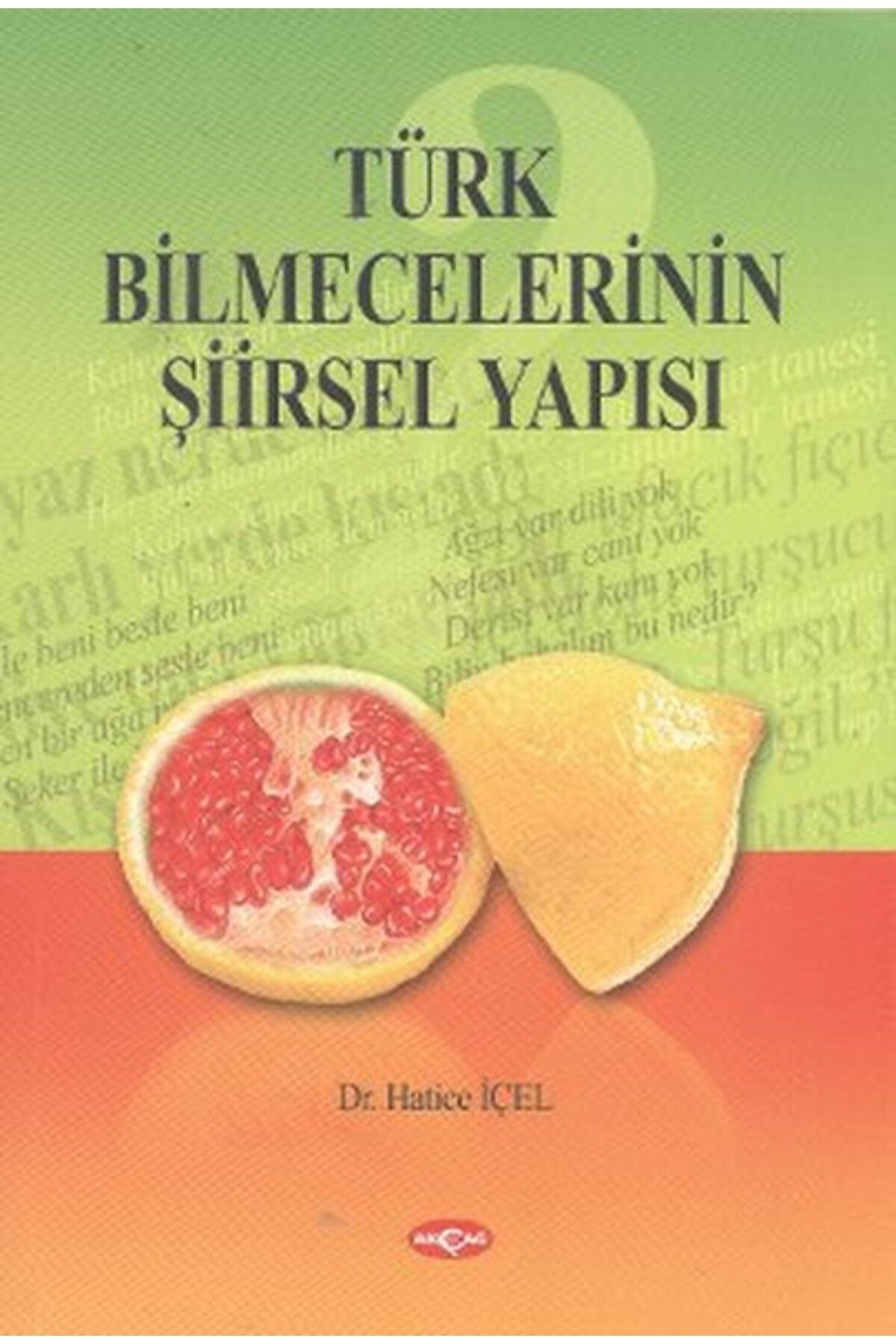 Akçağ Yayınları Türk Bilmecelerinin Şiirsel Yapısı
