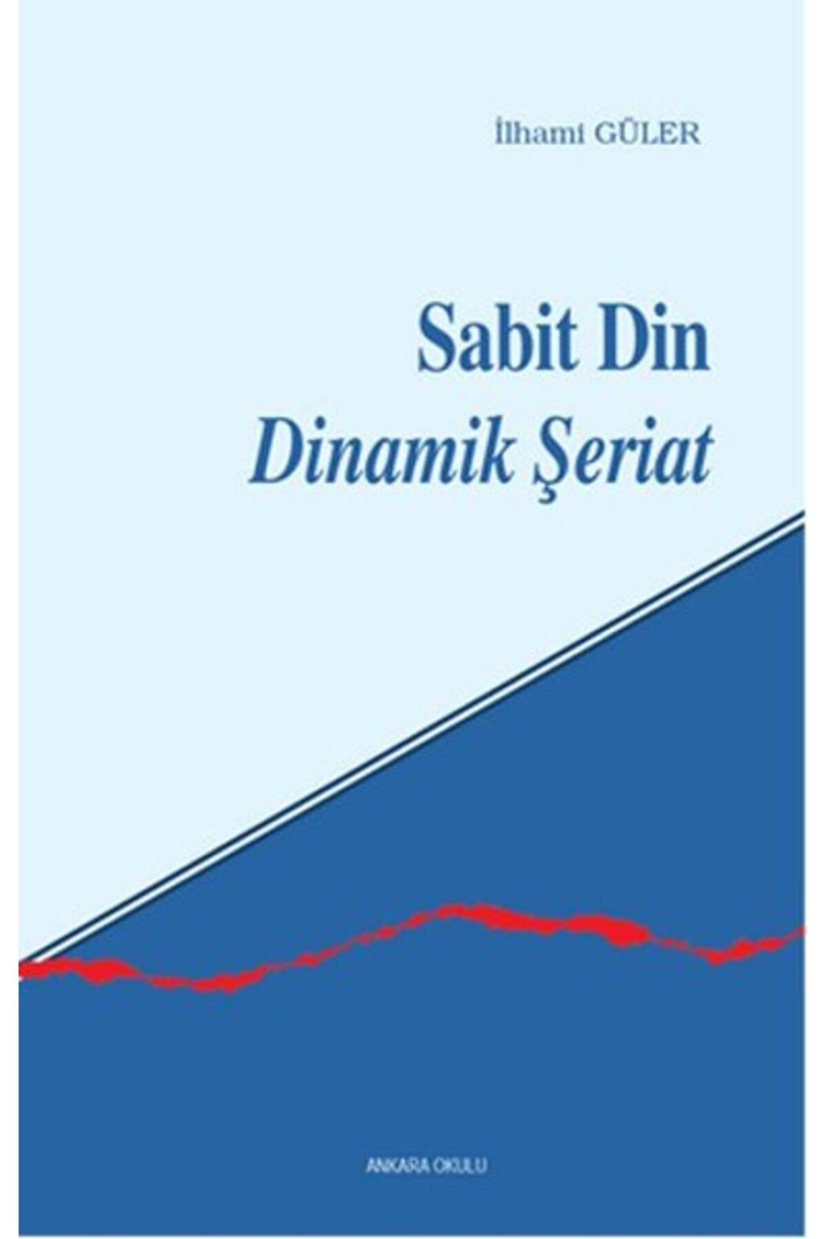 Ankara Okulu Yayınları Sabit Din Dinamik Şeriat
