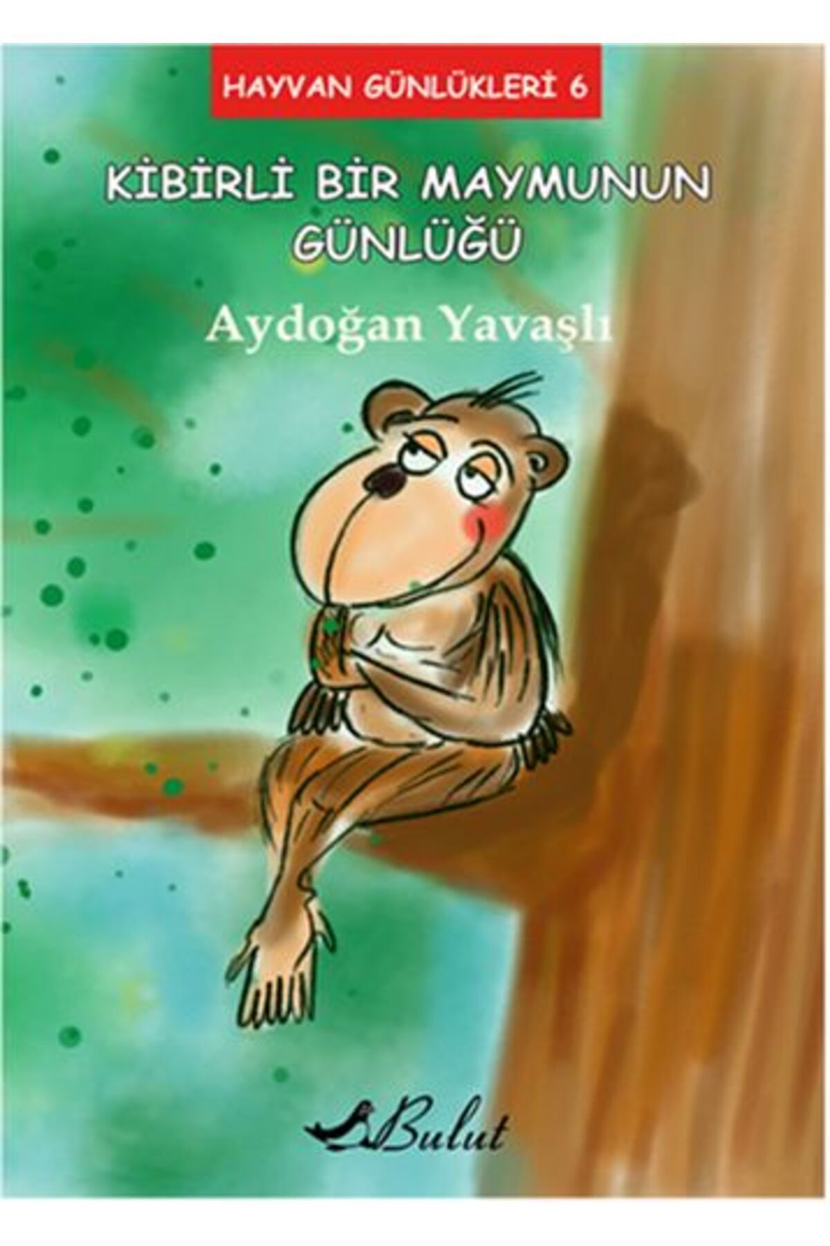 Bulut Yayınları Hayvan Günlükleri 6 - Kibirli Bir Maymunun Günlüğü