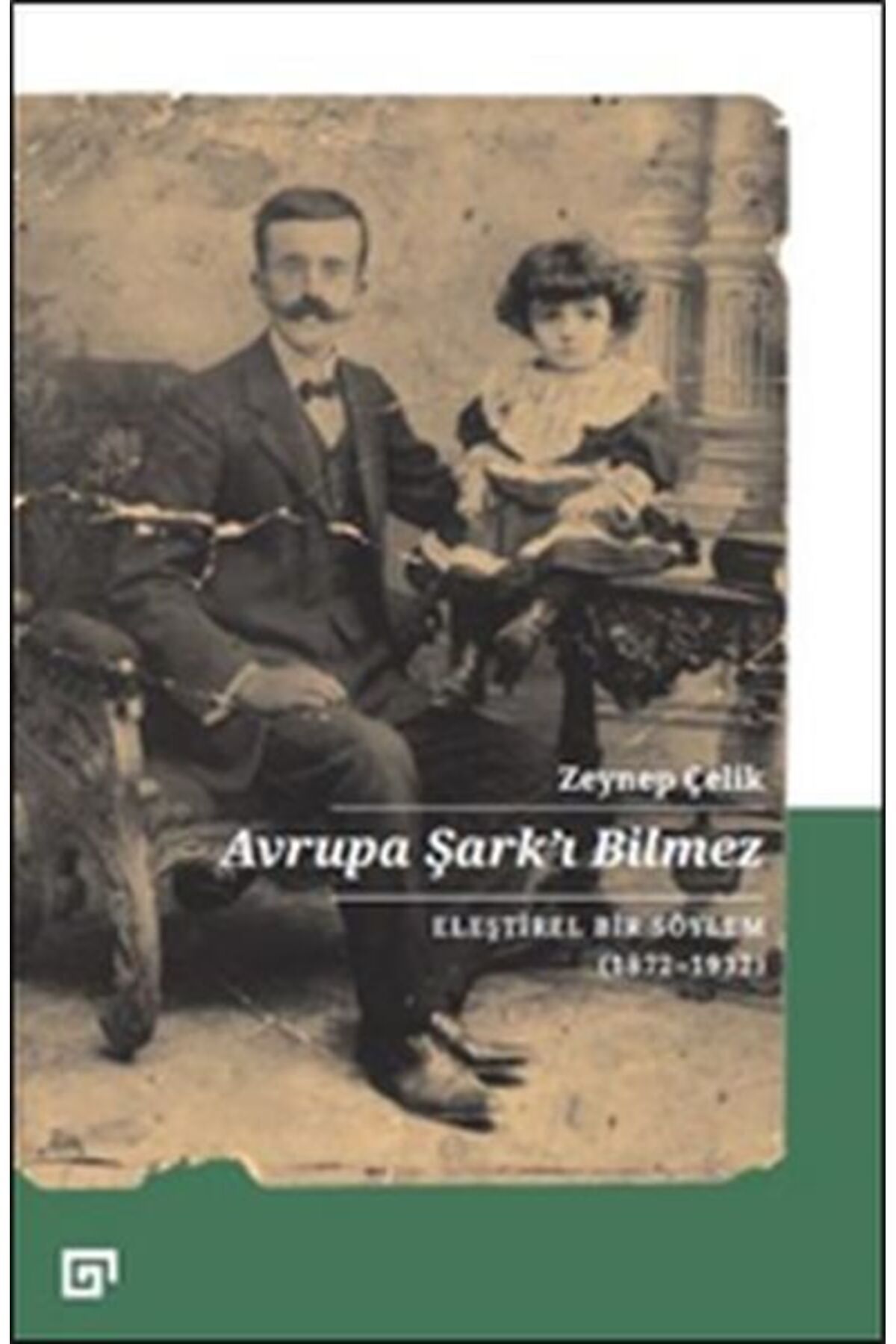 Koç Üniversitesi Yayınları Avrupa Şarkı Bilmez - Eleştirel Bir Söylem 1872-1932