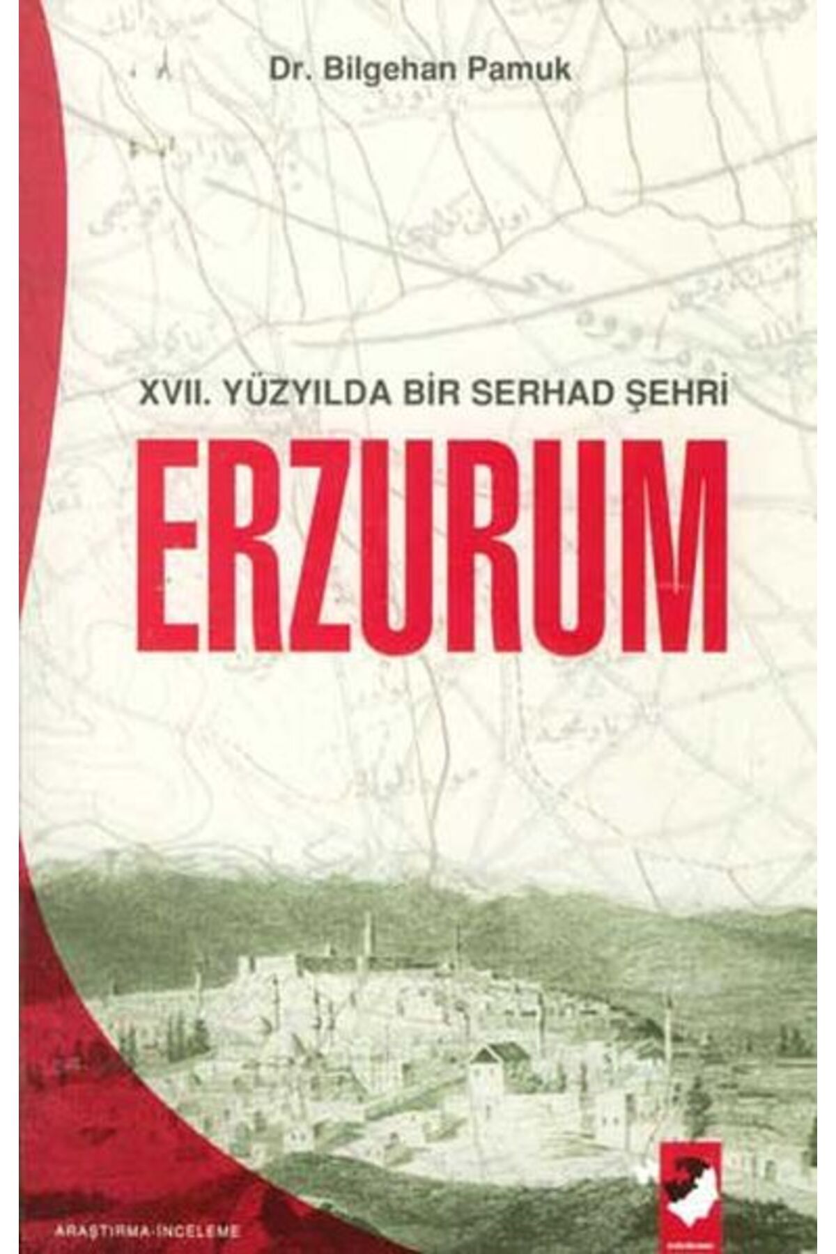 IQ Kültür Sanat Yayıncılık 17. Yüzyılda Bir Serhad Şehri Erzurum