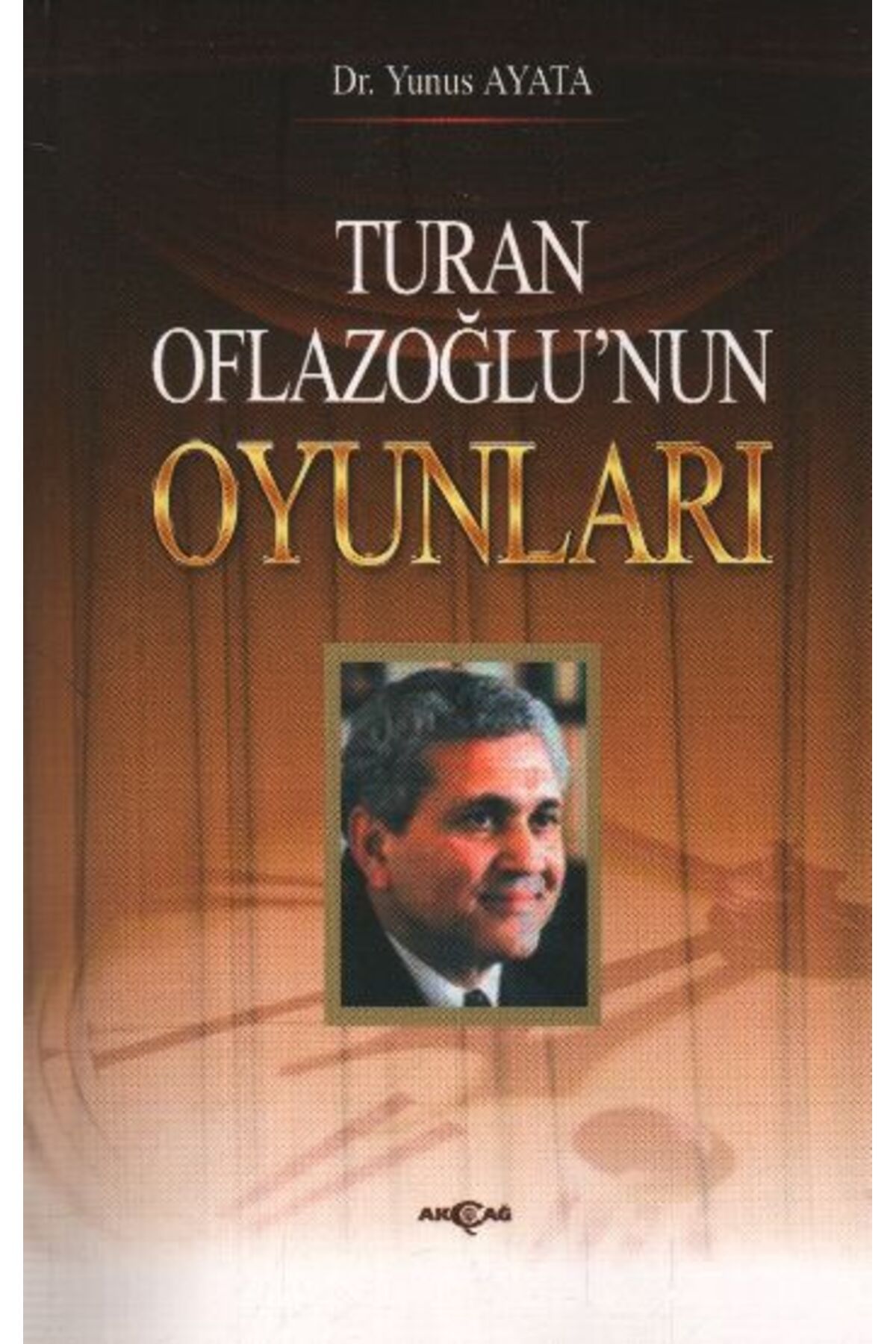 Akçağ Yayınları Turan Oflazoğlunun Oyunları