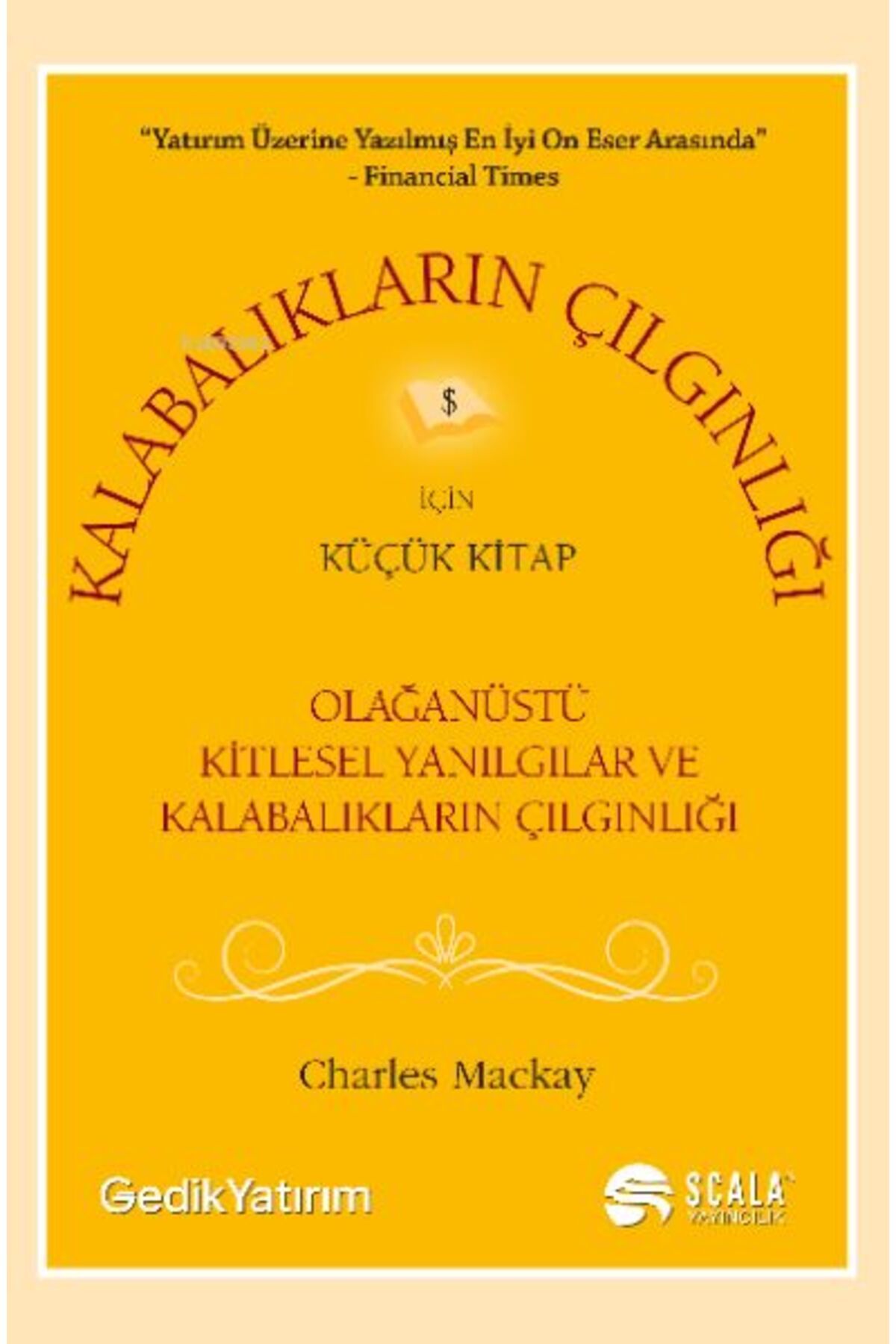 Scala Yayıncılık Kalabalıkların Çılgınlığı İçin Küçük Kitap