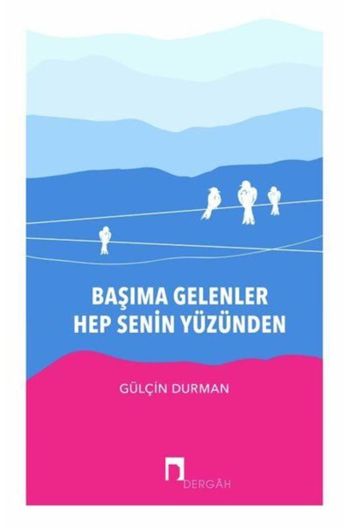 Dergah Yayınları Başıma Gelenler Hep Senin Yüzünden
