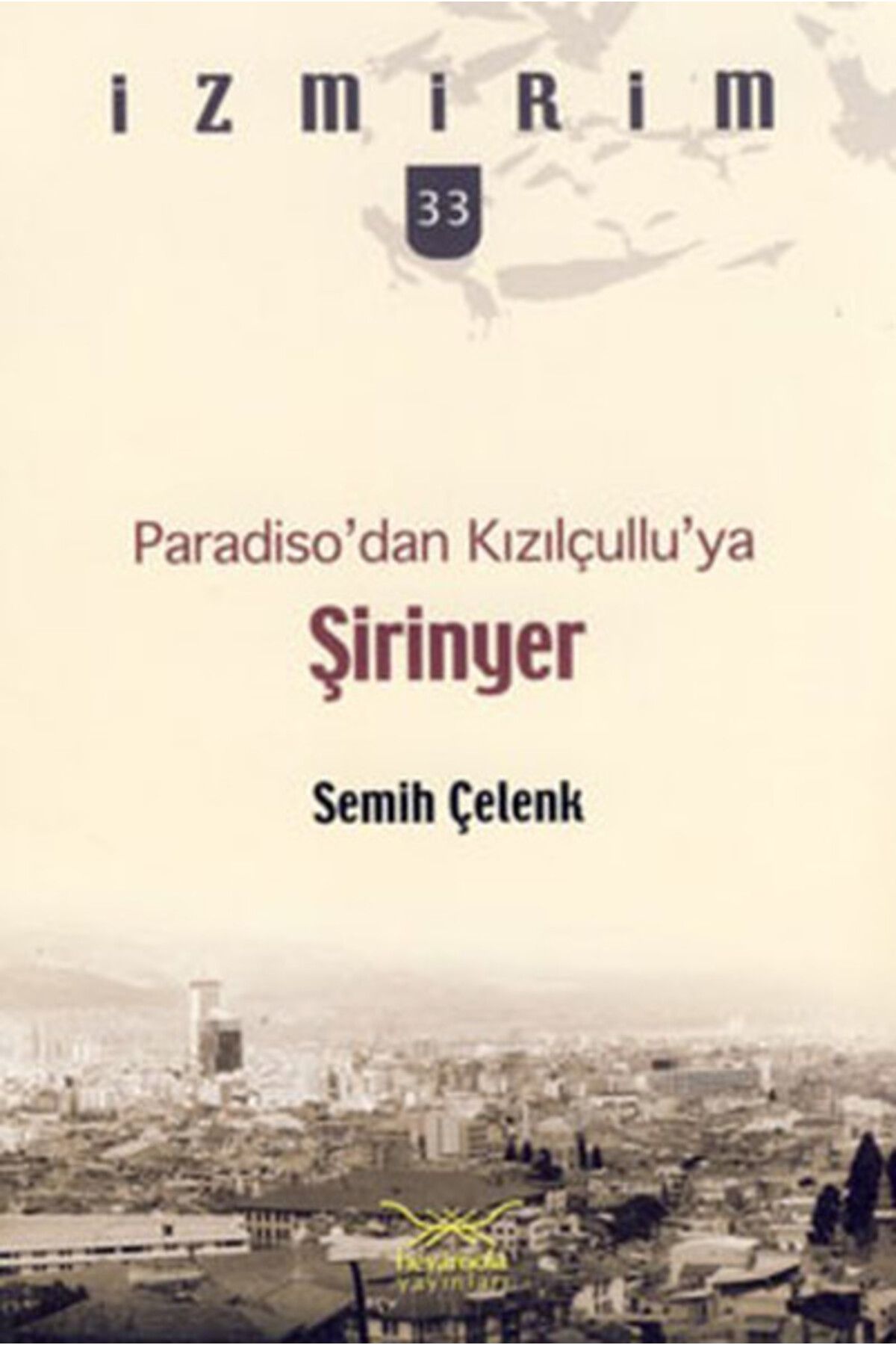 Heyamola Yayınları Paradiso'dan Kızılçullu'ya: Şirinyer / İzmirim - 33