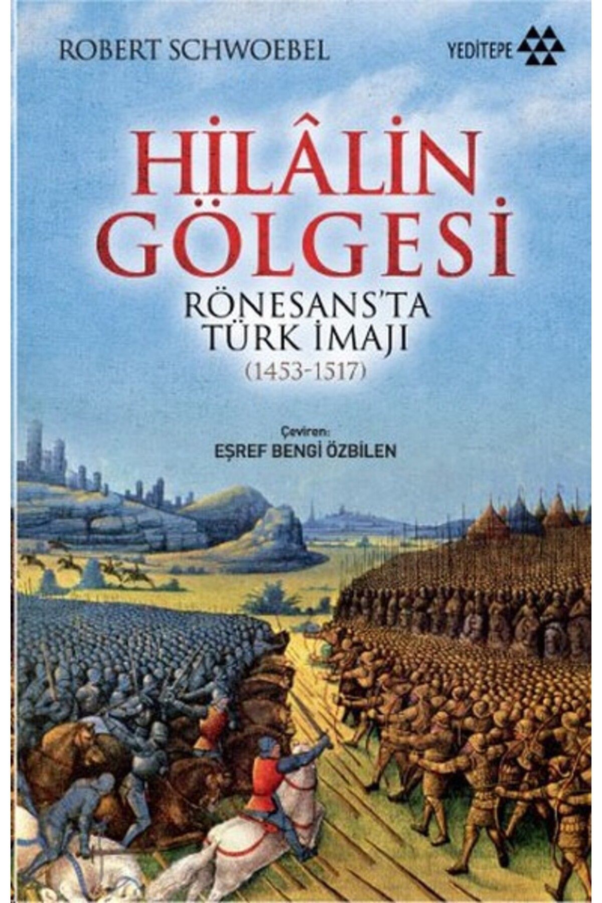 Yeditepe Yayınevi Hilalin Gölgesi Rönesansta Türk İmajı (1453-1517)