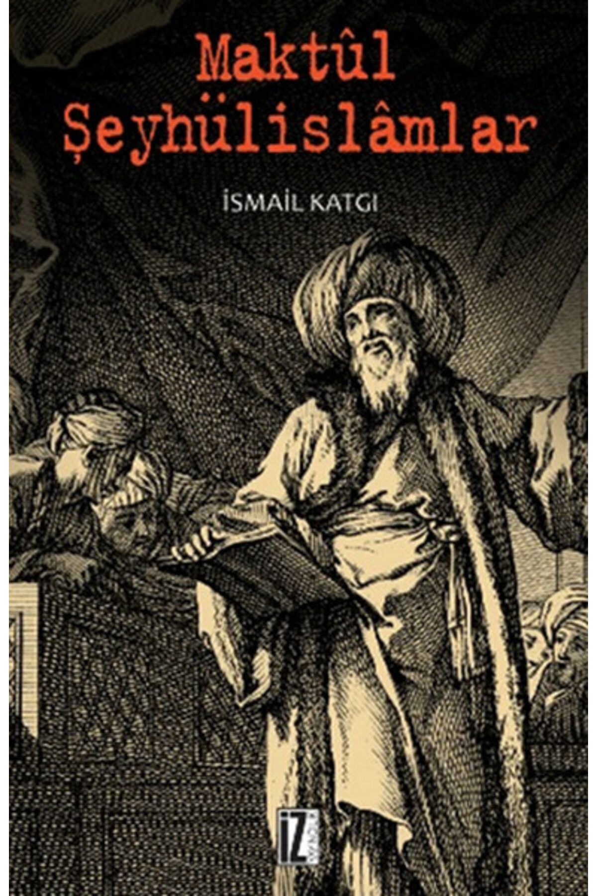 İz Yayıncılık Maktul Şeyhülislamlar