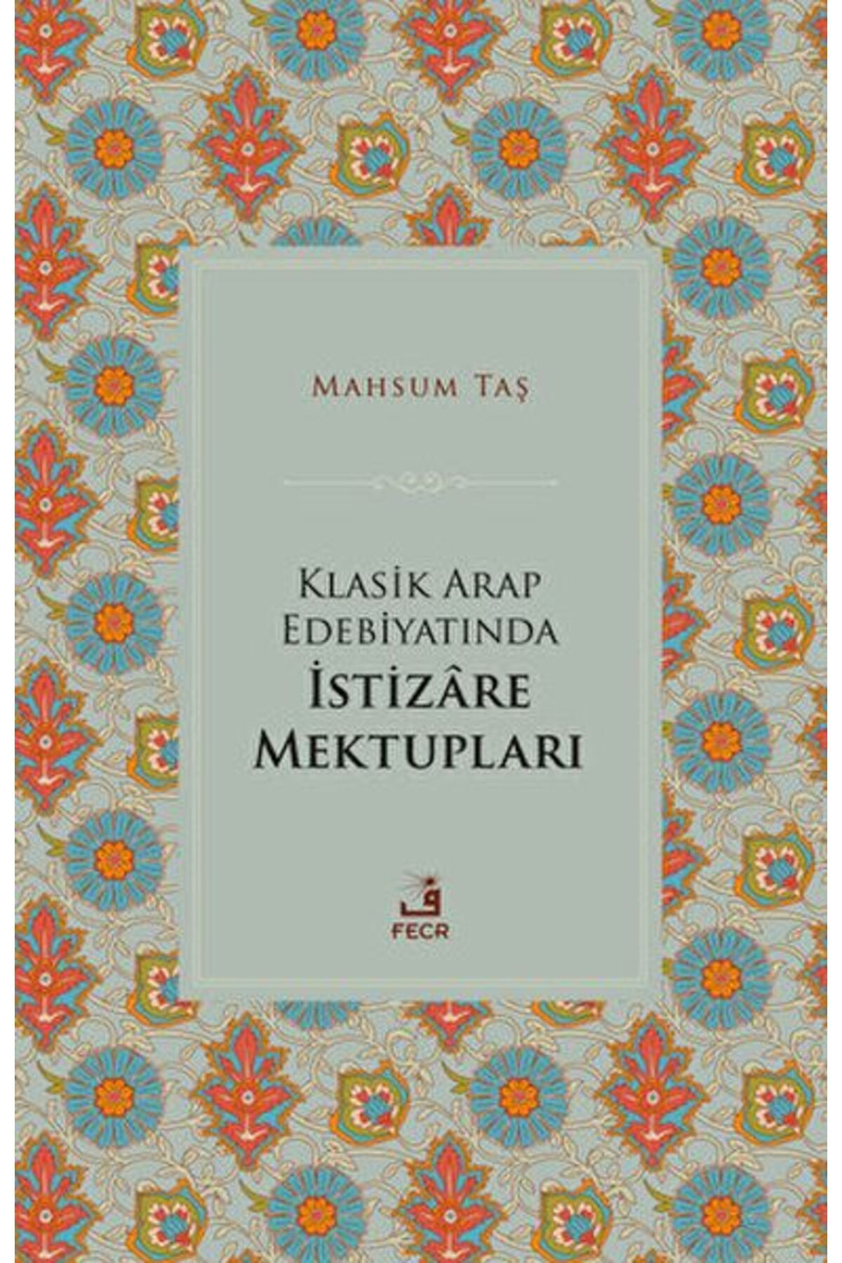 Fecr Yayınları Klasik Arap Edebiyatında İstizare Mektupları