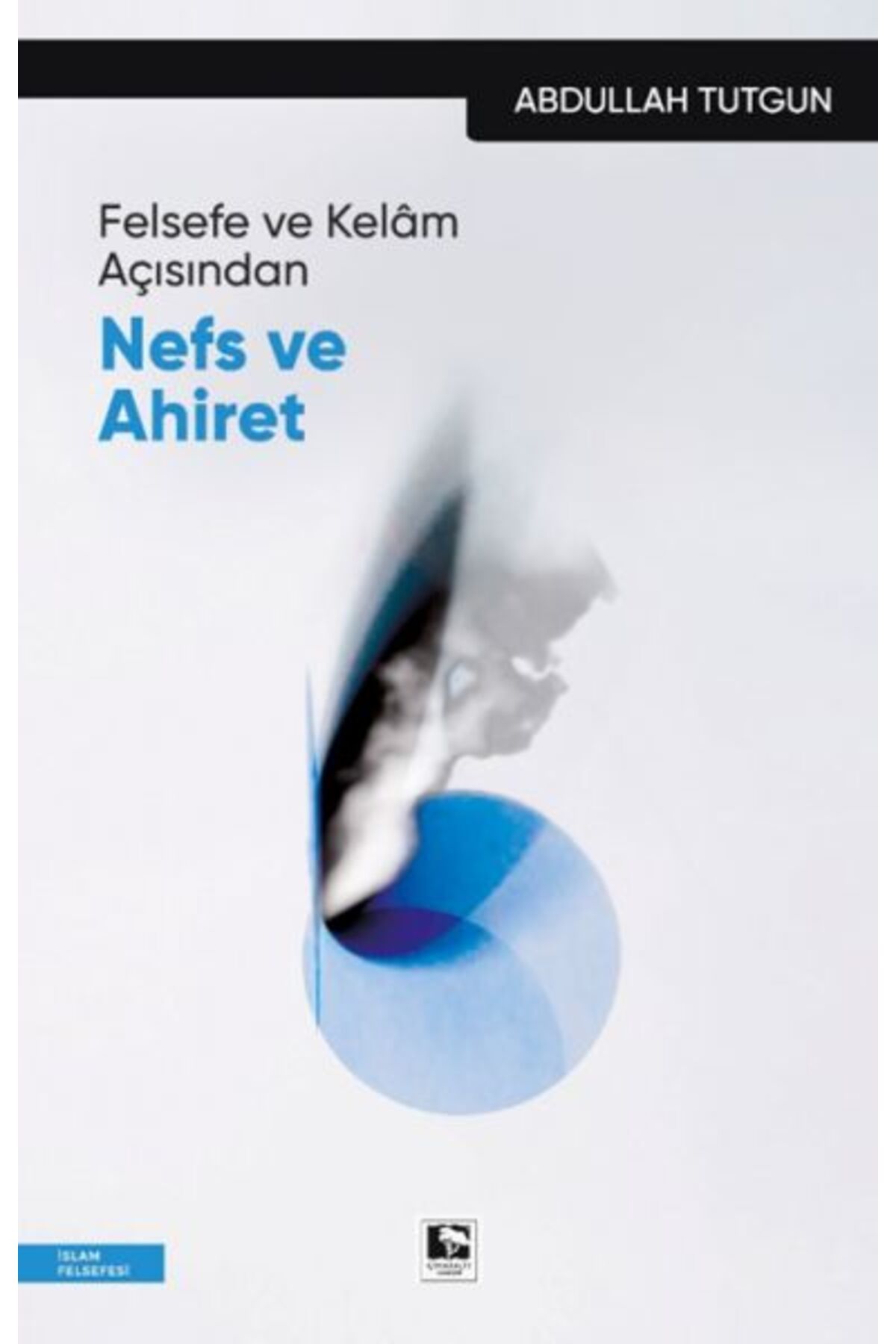 Çınaraltı Yayınları Felsefe ve Kelâm Açısından Nefs Ve Ahiret