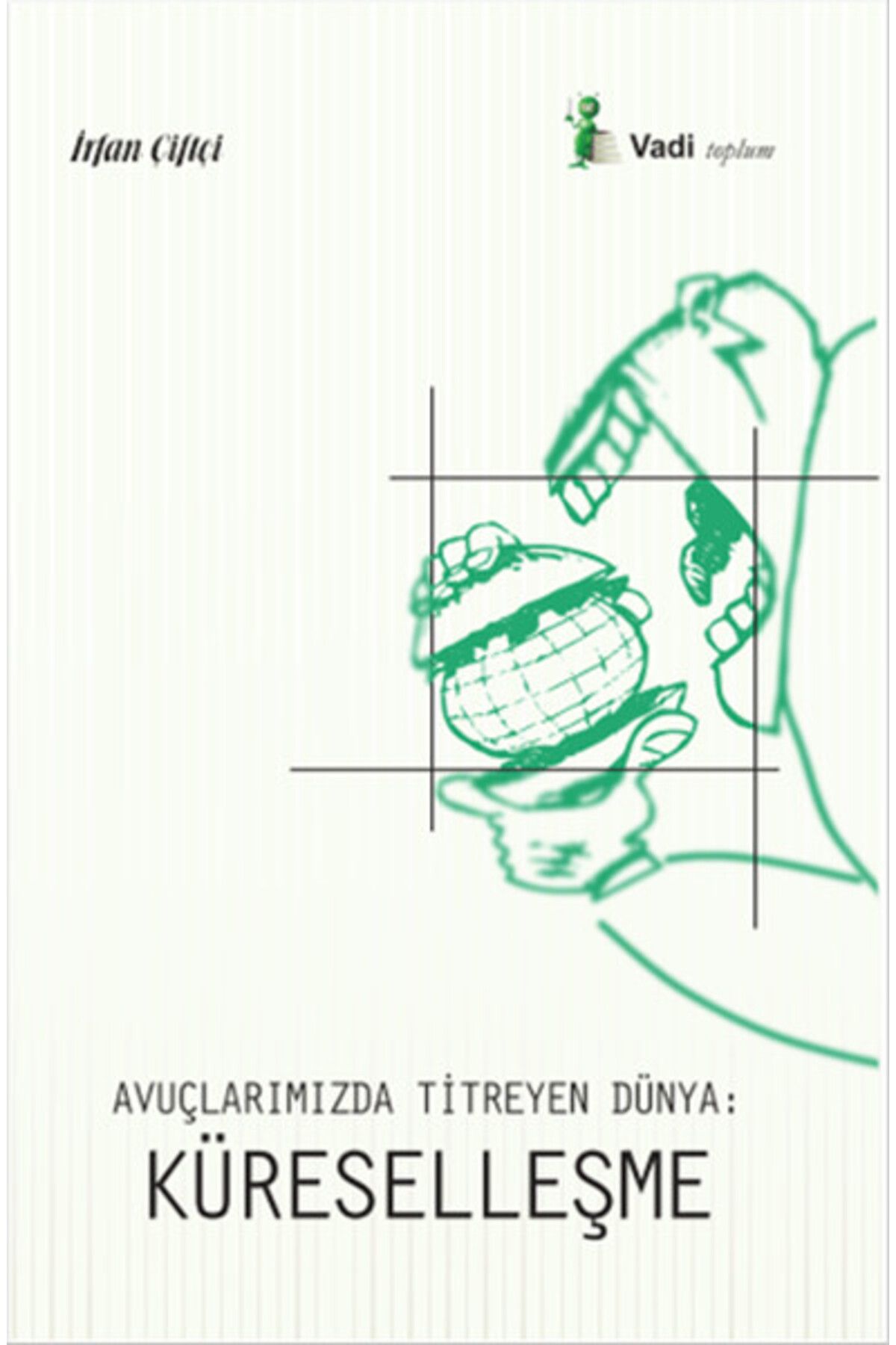 Vadi Yayınları Avuçlarımızda Titreyen Dünya - Küreselleşme