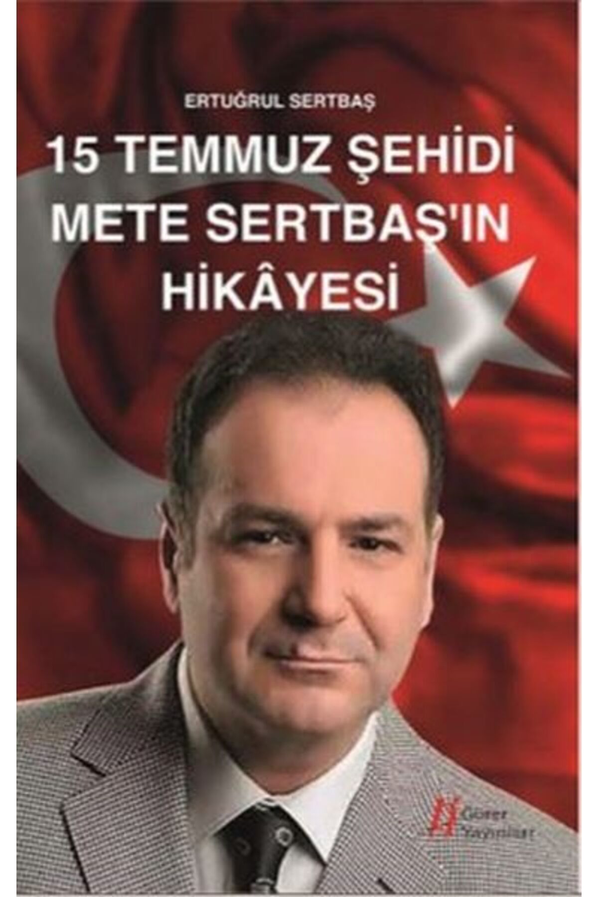 Gürer Yayınları 15 Temmuz Şehidi Mete Sertbaş'ın Hikayesi